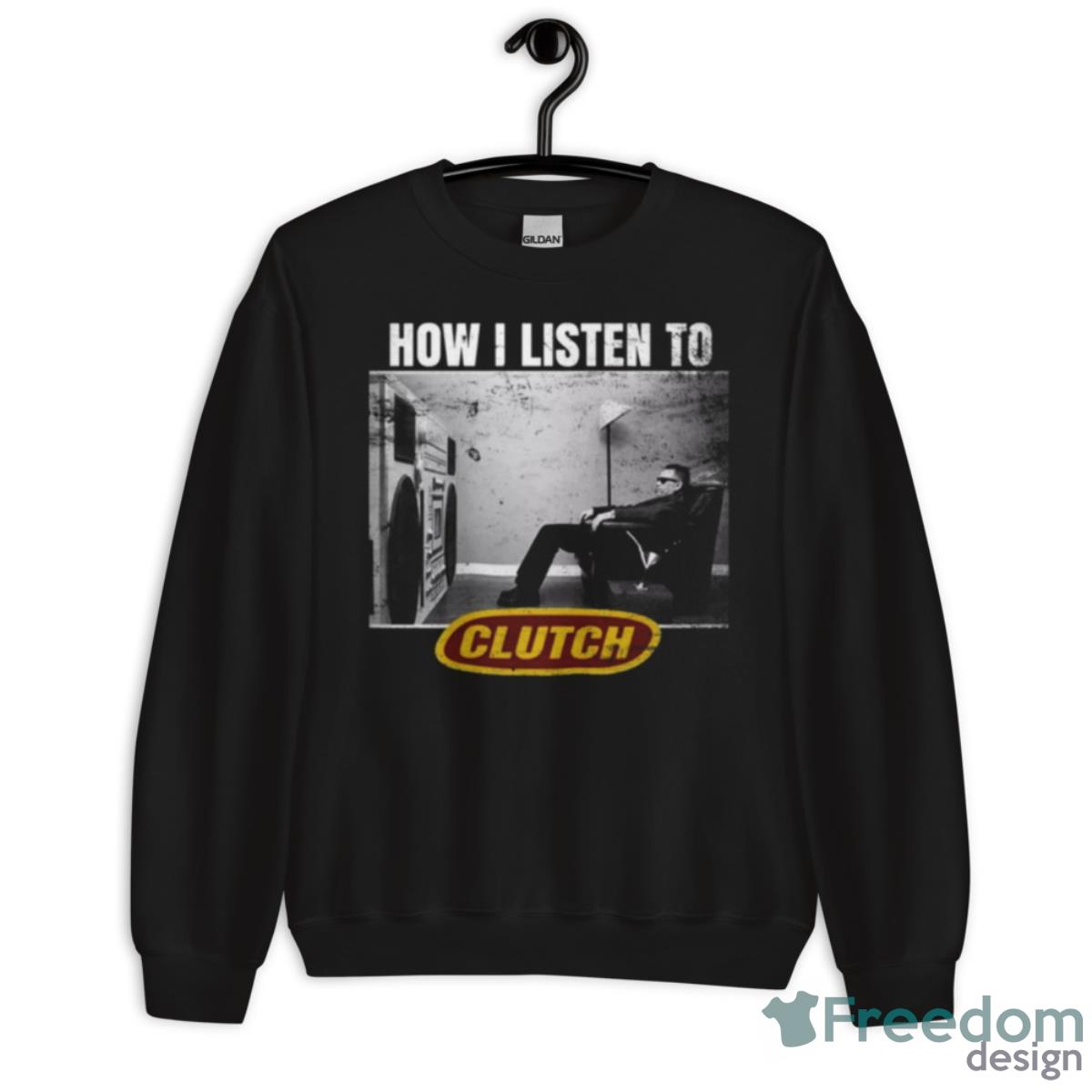 How I Listen To Clutch Band Mc Dry Clutch Shirt - Unisex Crewneck Sweatshirt