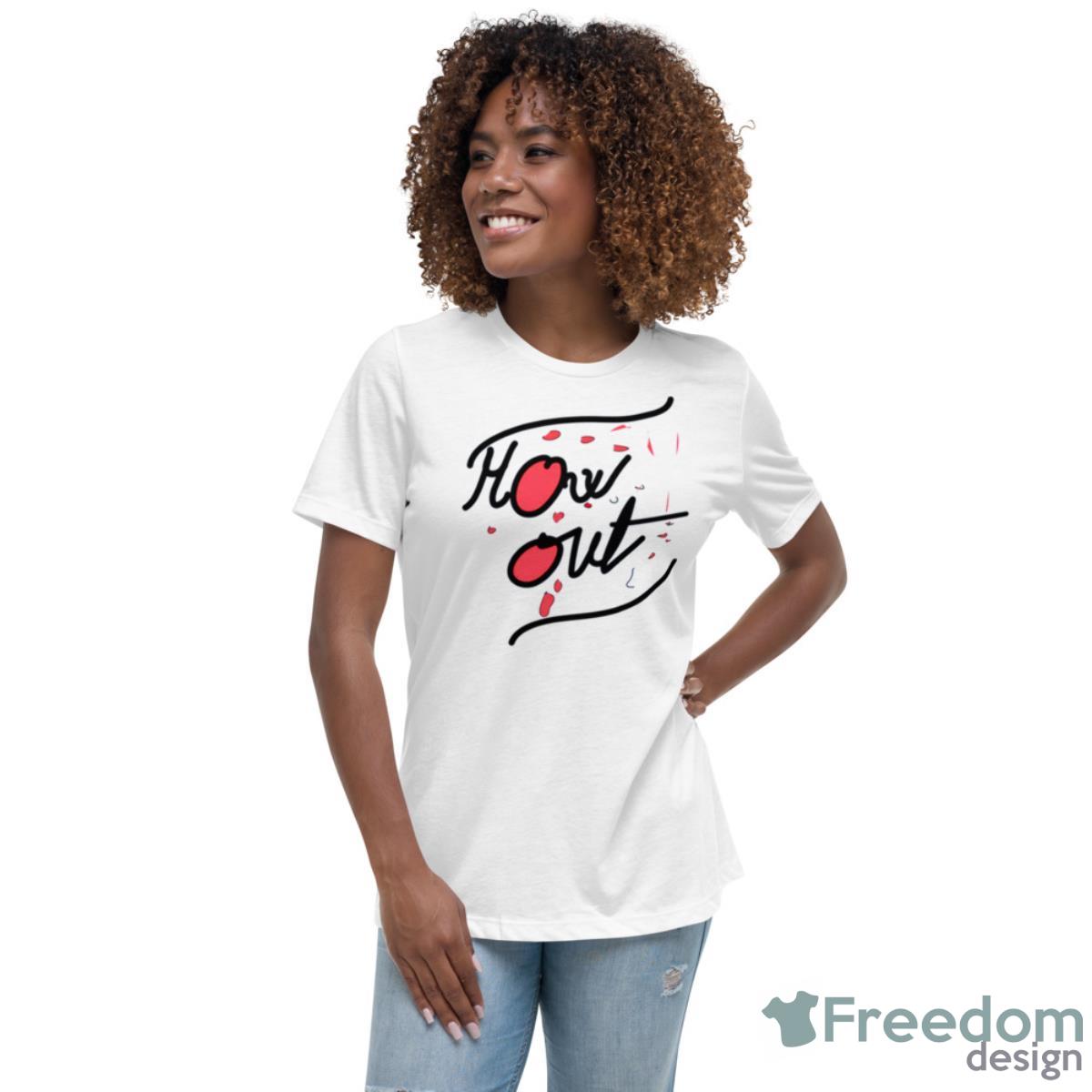 How Out Fuller House Shirt - Womens Relaxed Short Sleeve Jersey Tee How Out Fuller House Shirt - Womens Relaxed Short Sleeve Jersey Tee