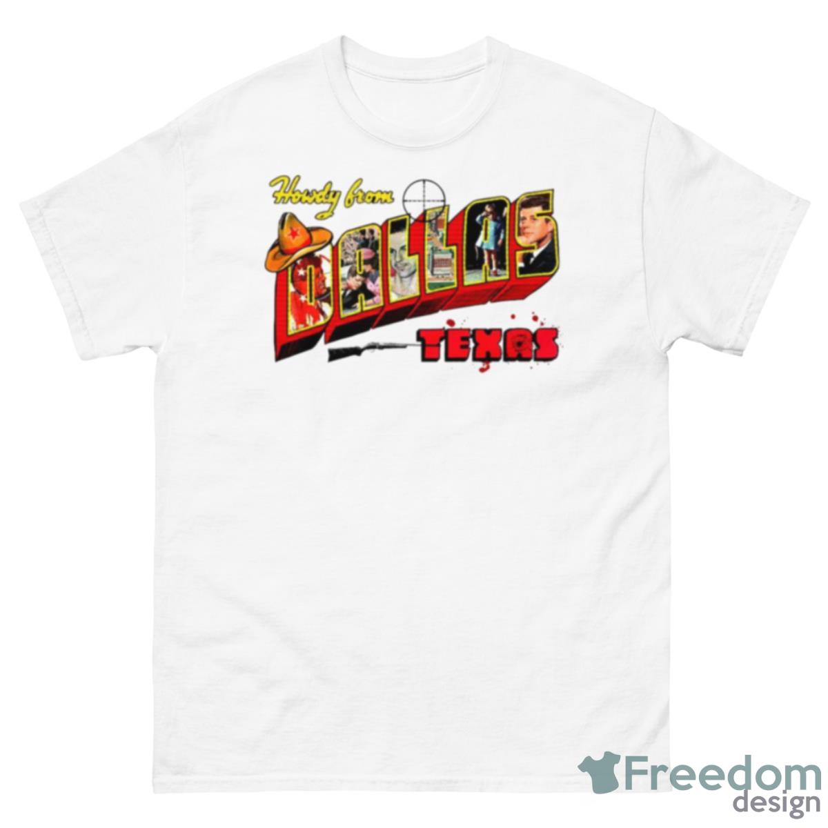 Howdy From Dallas Texas JFK Shirt - 500 Men’s Classic Tee Gildan