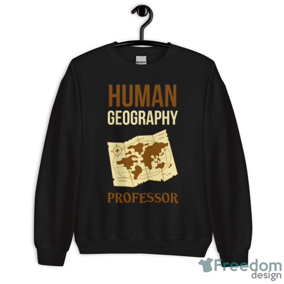 Human Geography Professor Shirt - Unisex Crewneck Sweatshirt