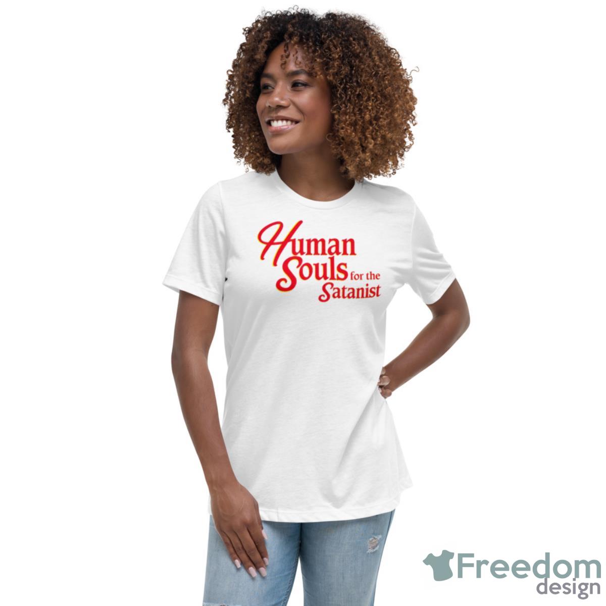 Human Souls For The SatanisShirt - Womens Relaxed Short Sleeve Jersey Tee Human Souls For The SatanisShirt - Womens Relaxed Short Sleeve Jersey Tee