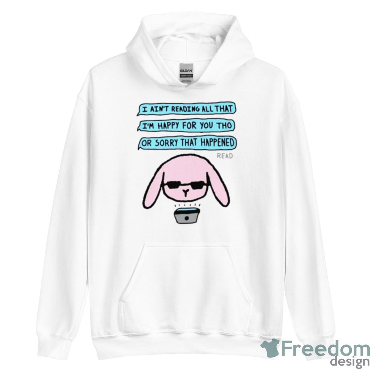I Ain’t Reading All That Shirt image I Ain’t Reading All That Shirt - Unisex Heavy Blend Hooded Sweatshirt