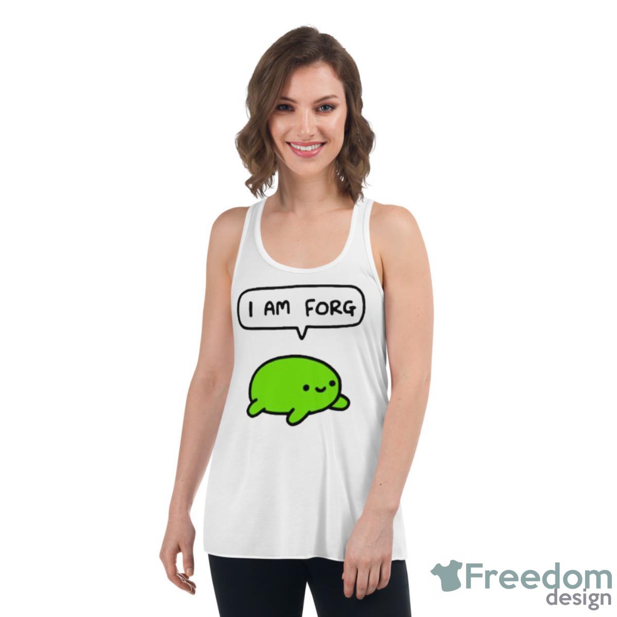 I Am Forg Shirt - Womens Flowy Racerback Tank I Am Forg Shirt - Womens Flowy Racerback Tank