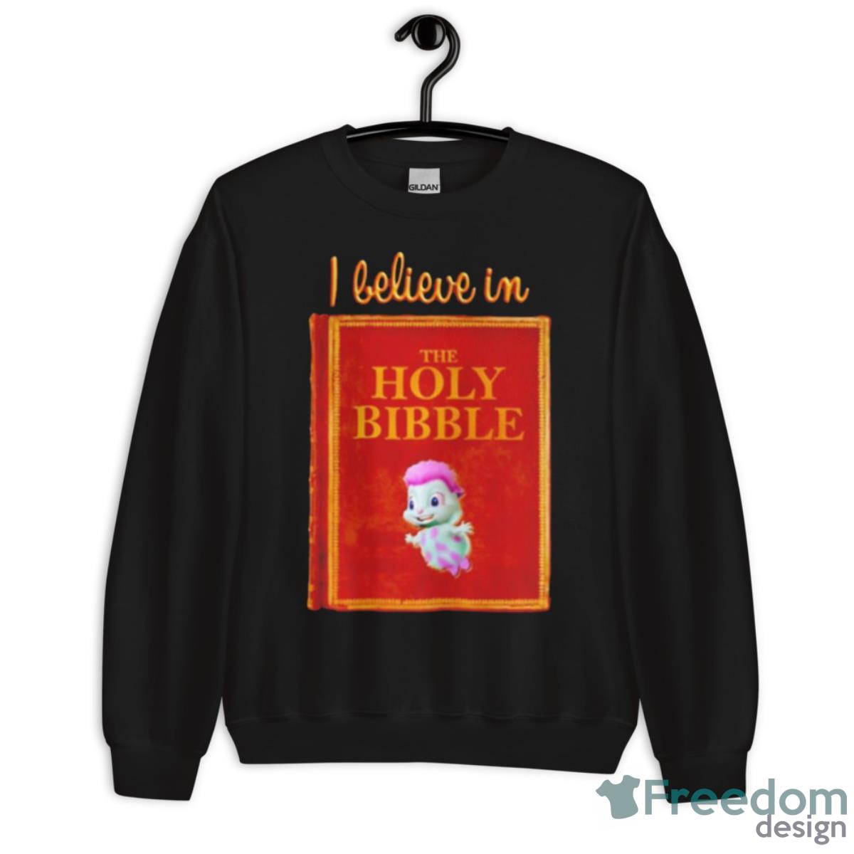 I Believe In The Holy Bibble Shirt - Unisex Crewneck Sweatshirt