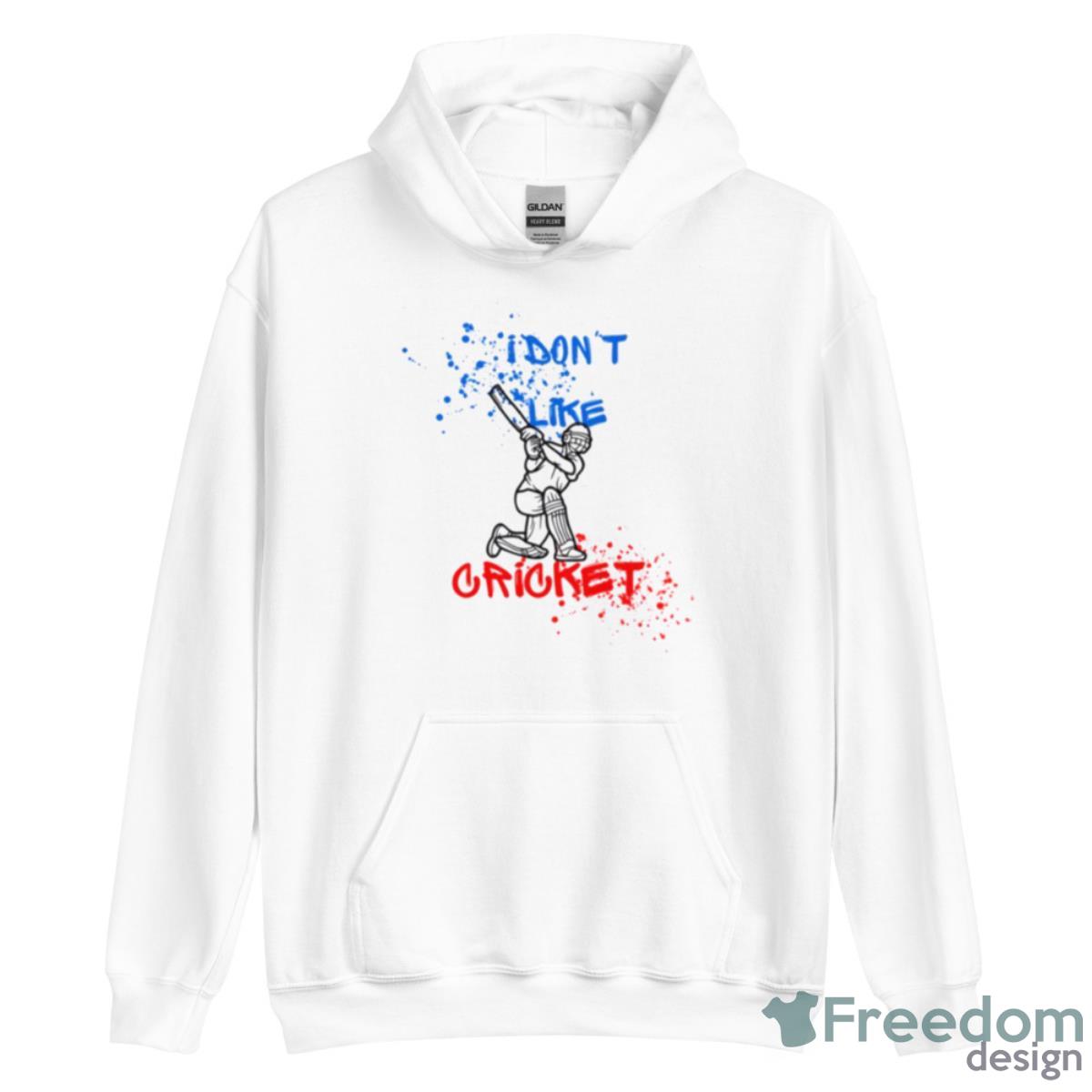 I Don’t Like Cricket I Love IShirt - Unisex Heavy Blend Hooded Sweatshirt I Don’t Like Cricket I Love IShirt - Unisex Heavy Blend Hooded Sweatshirt