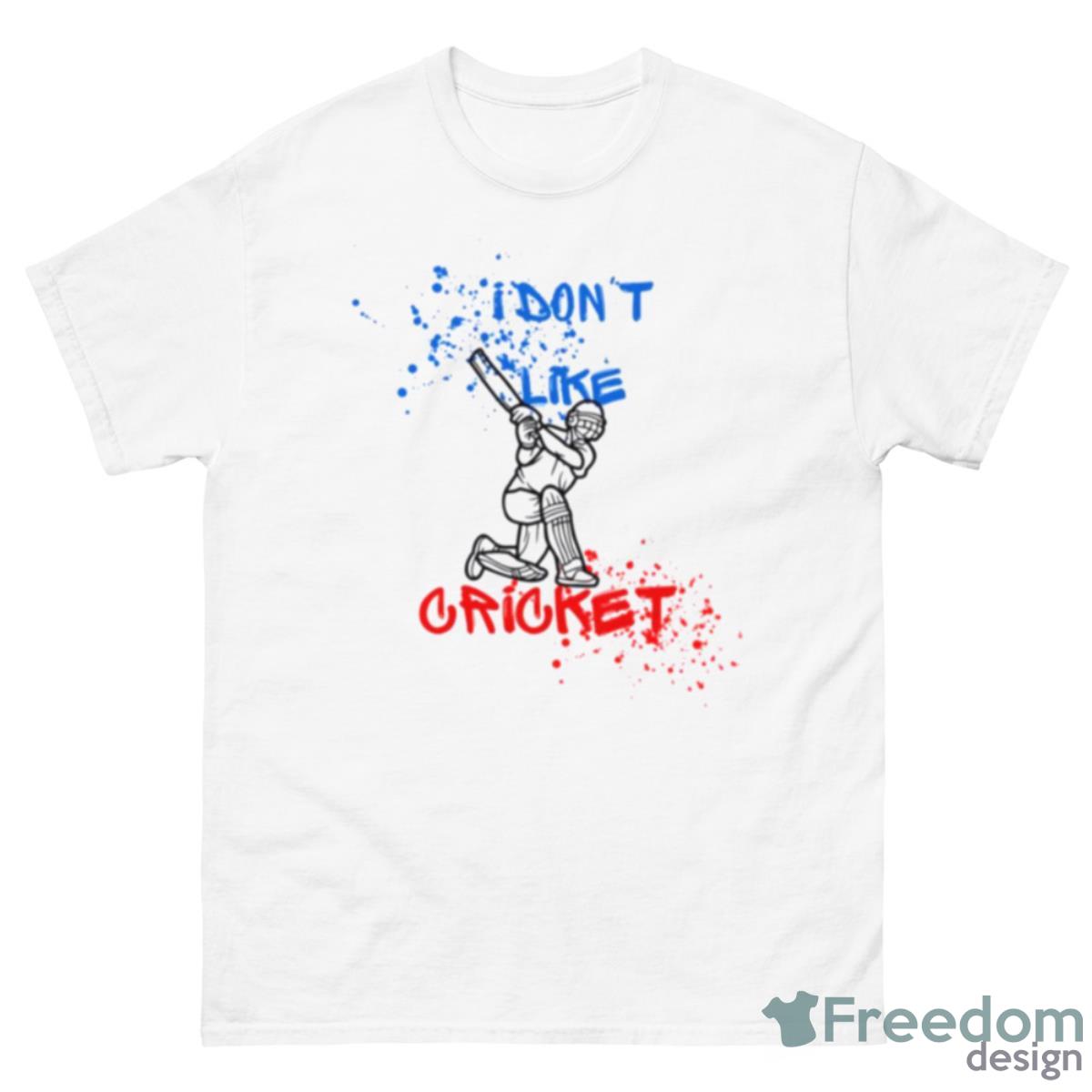 I Don’t Like Cricket I Love IShirt - 500 Men’s Classic Tee Gildan