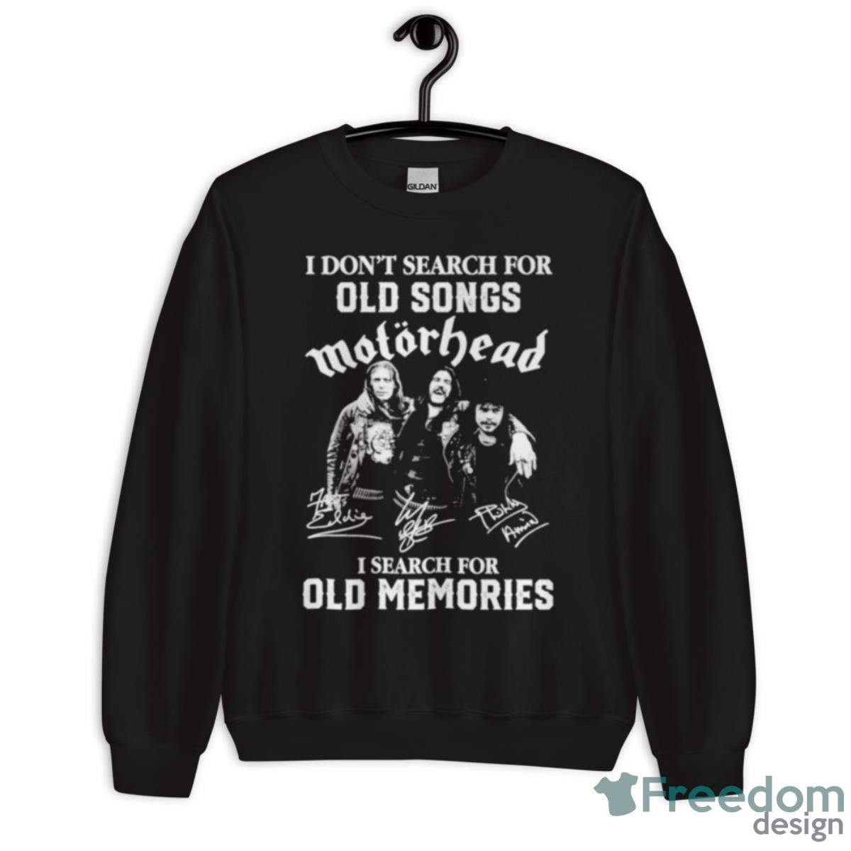 I Don’t Search For Old Songs Motorhead I Search For Old Memories Signatures Shirt - Unisex Crewneck Sweatshirt