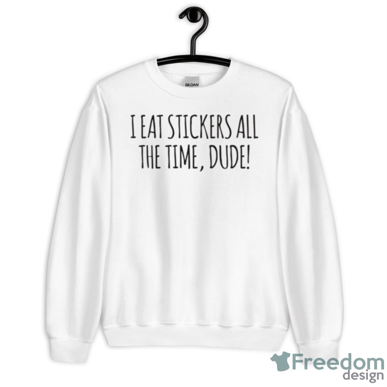 I Eat Stickers All The Time Dude Iasip It’s Always Sunny In Philadelphia Shirt - Unisex Heavy Blend Crewneck Sweatshirt