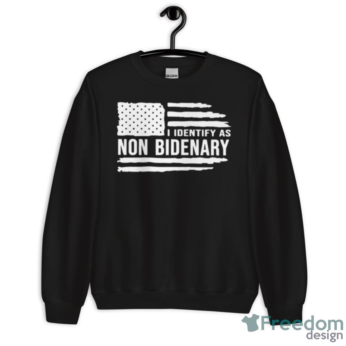 I Identify As Non Bidenary MAGA Shirt - Unisex Crewneck Sweatshirt