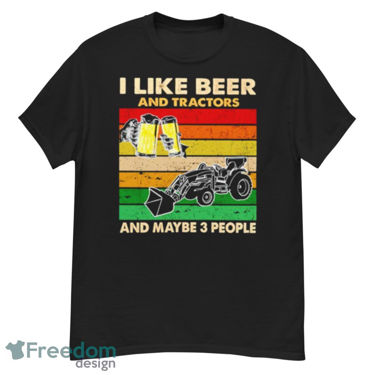 I Like Beer And Tractors And Maybe 3 People Vintage Shirt - G500 Men’s Classic T-Shirt