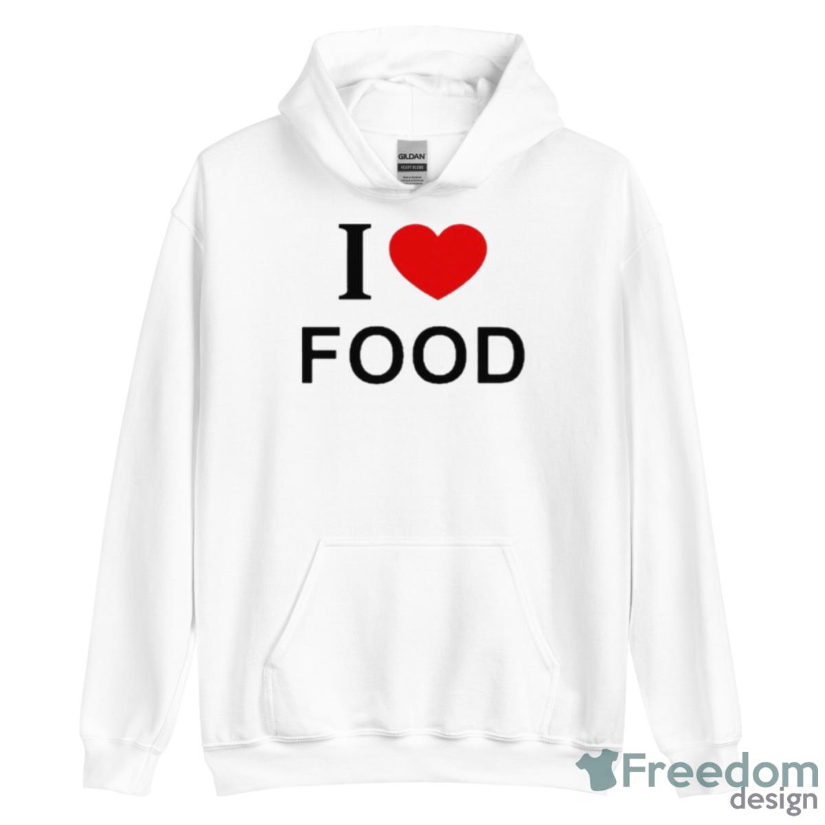 I Love Food Shirt - Unisex Heavy Blend Hooded Sweatshirt