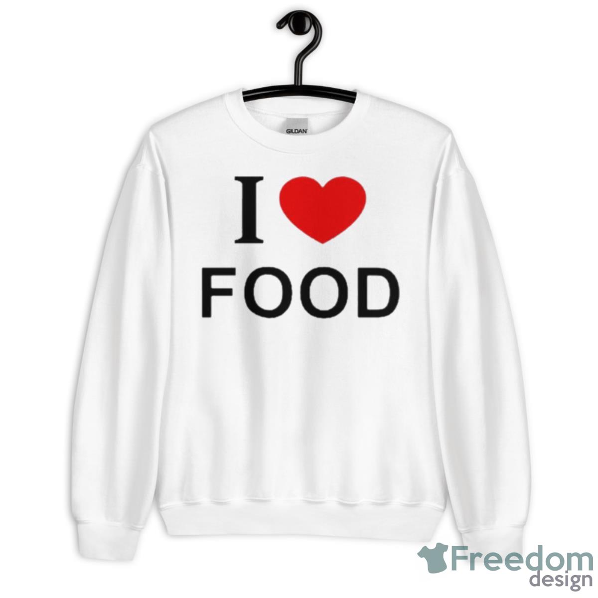 I Love Food Shirt - Unisex Heavy Blend Crewneck Sweatshirt