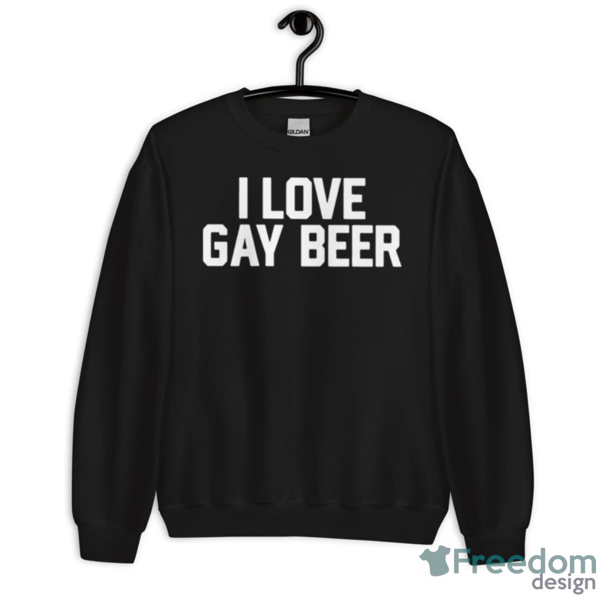 I Love Gay Beer Shirt - Unisex Crewneck Sweatshirt