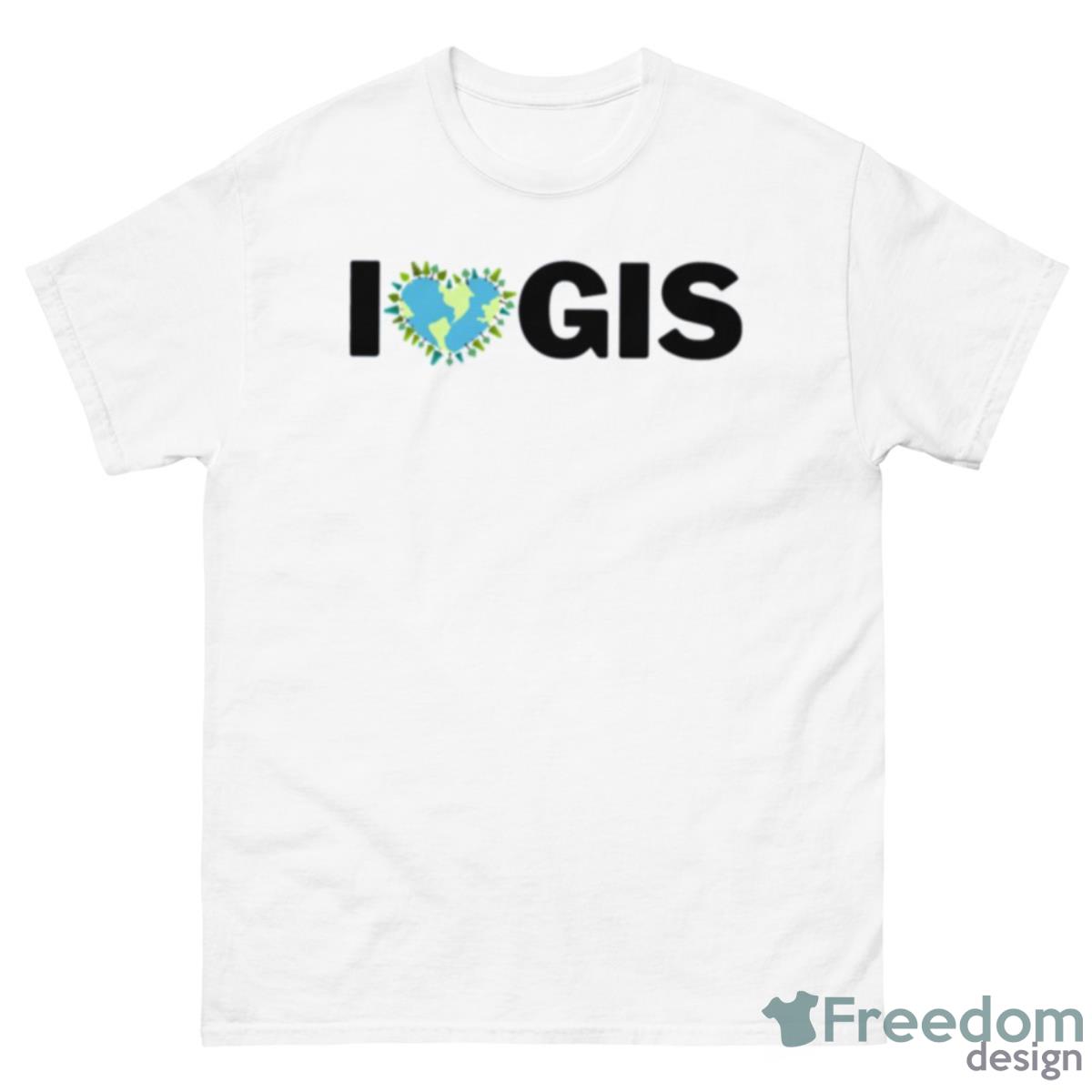I Love Gis Shirt - 500 Men’s Classic Tee Gildan