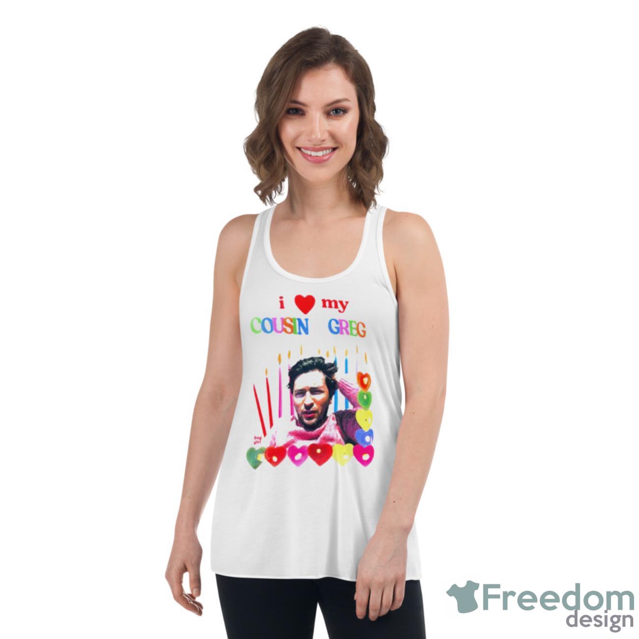 I Love My Cousin Greg Shirt image I Love My Cousin Greg Shirt