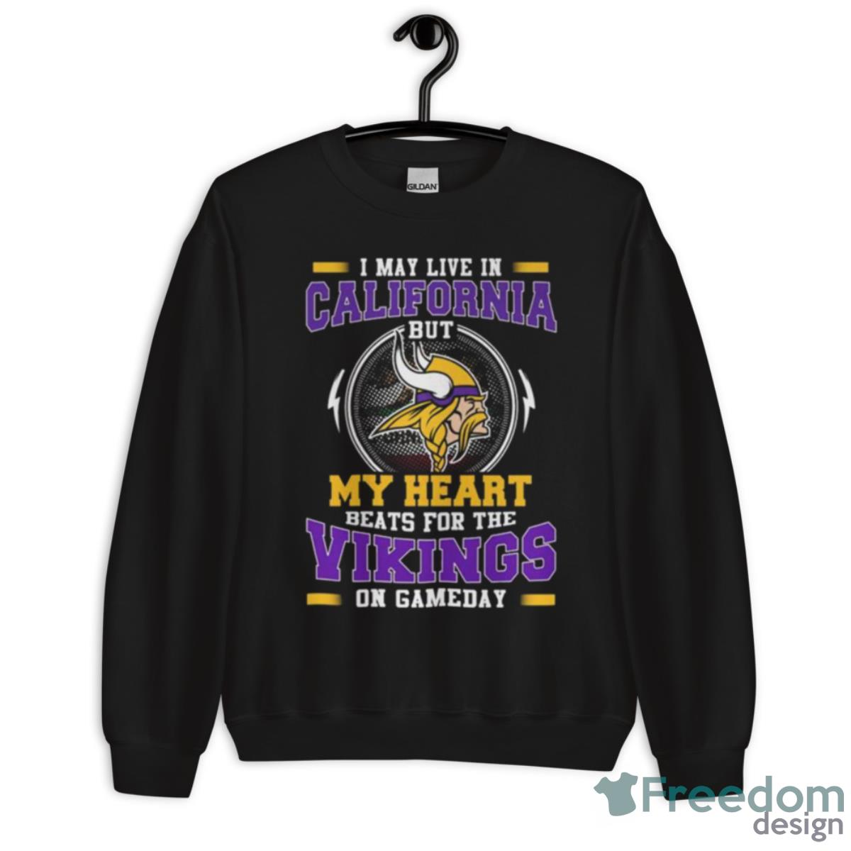 I May Live In California But My Heart Beats For The Vikings On Gameday Shirt - Unisex Crewneck Sweatshirt