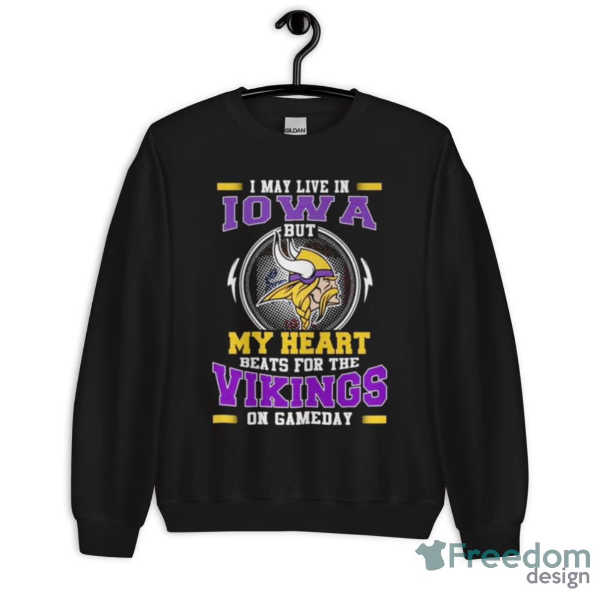 I May Live In Iowa But My Heart Beats For The Vikings On Gameday Shirt - Unisex Crewneck Sweatshirt