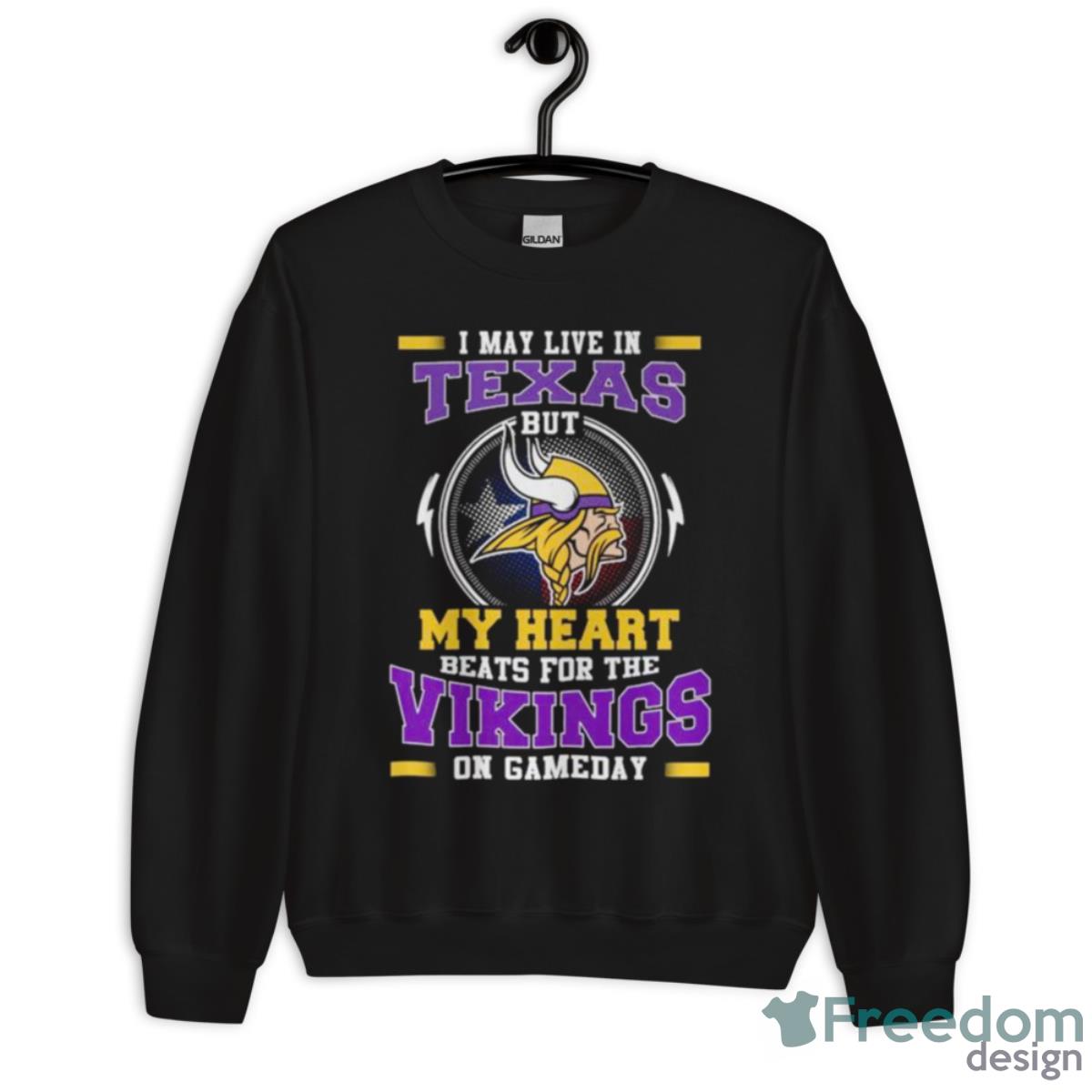 I May Live In Texas But My Heart Beats For The Vikings On Gameday Shirt - Unisex Crewneck Sweatshirt