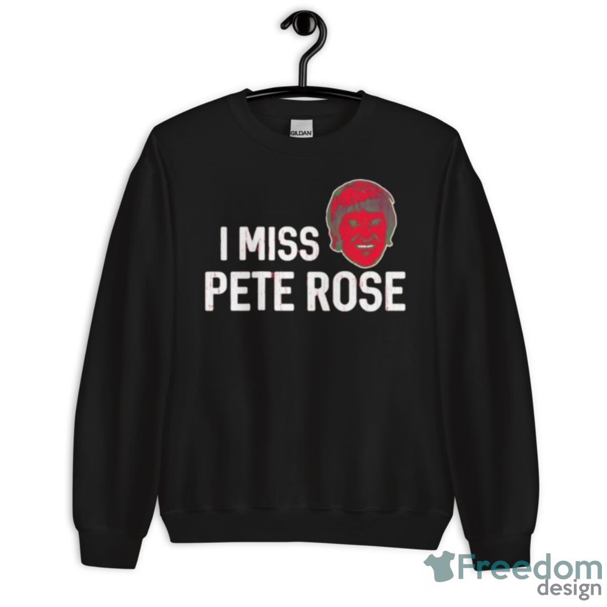 I Miss Pete Rose Cincinnati Reds Shirt - Unisex Crewneck Sweatshirt