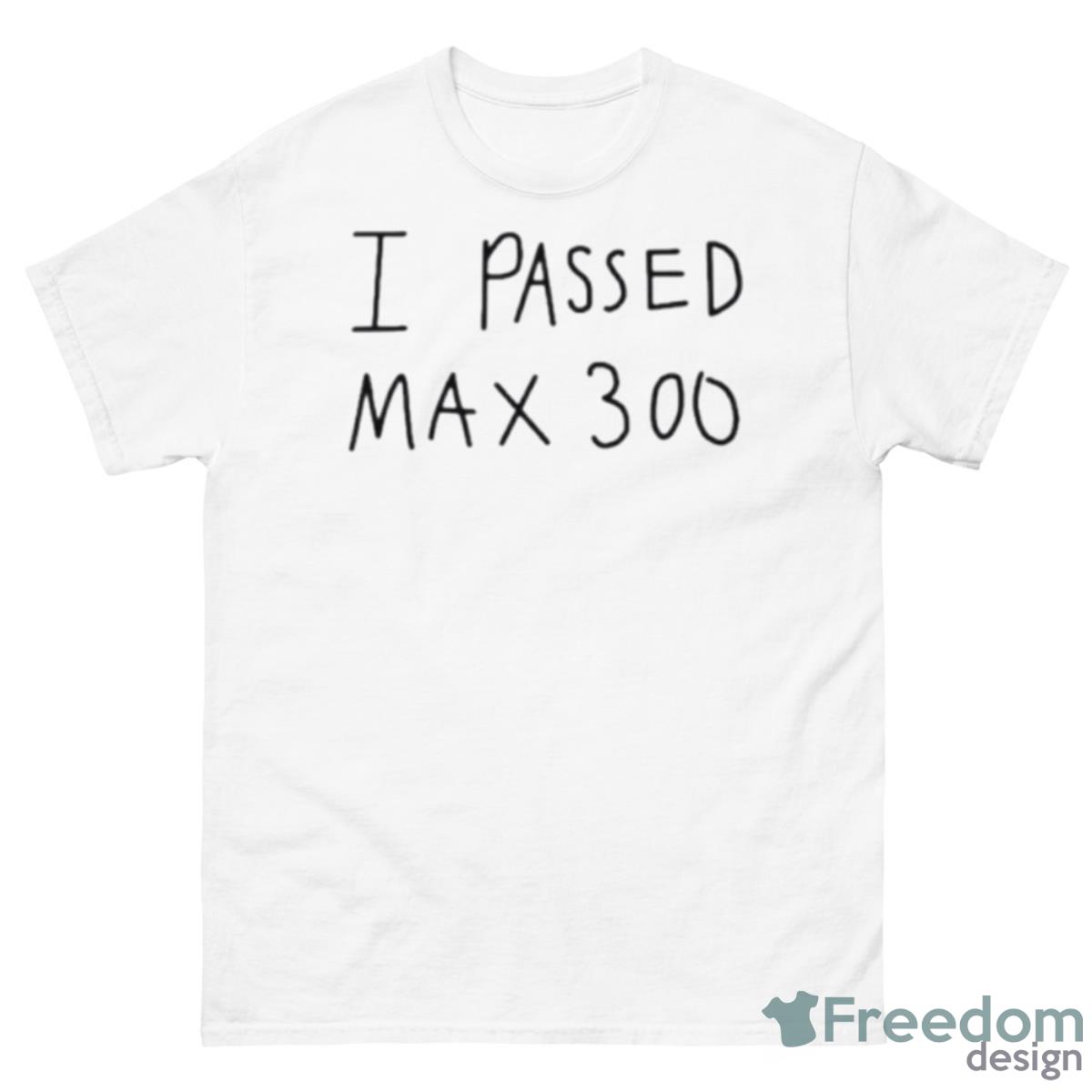 I Passed Max 300 Shirt - 500 Men’s Classic Tee Gildan