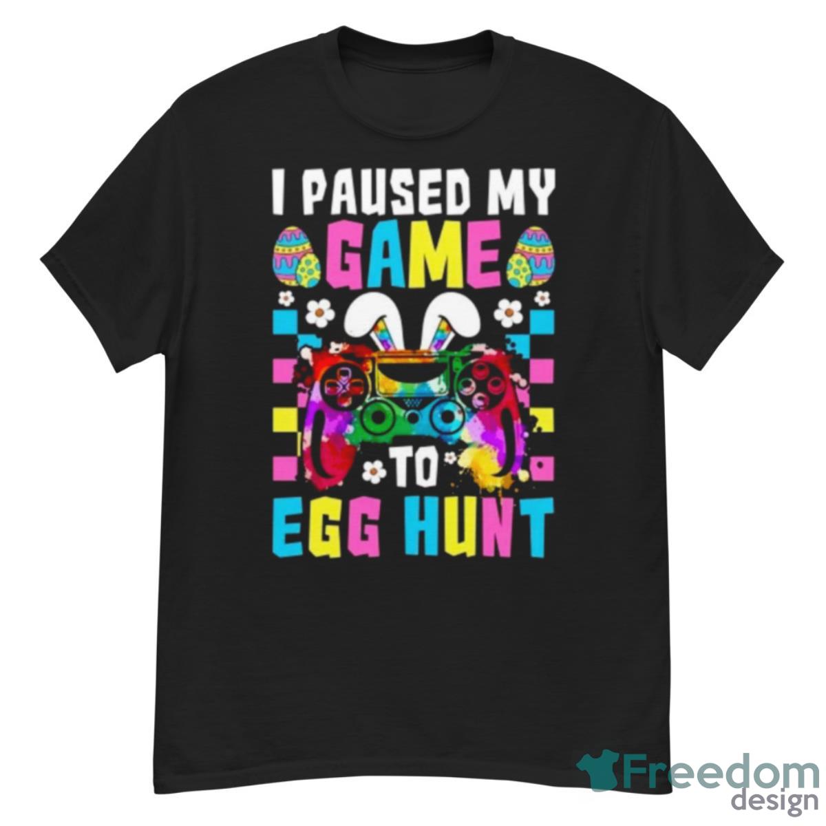 I Paused My Game To Egg Hunt Easter Shirt - G500 Men’s Classic T-Shirt