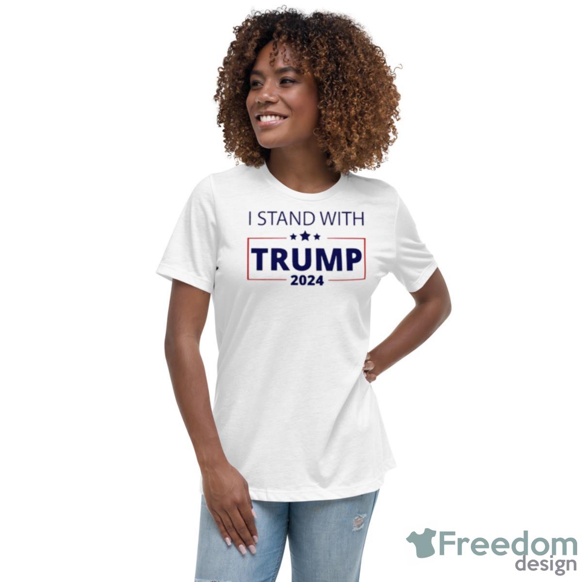 I Stand With Trump Republican Conservative 2024 Shirt - Womens Relaxed Short Sleeve Jersey Tee I Stand With Trump Republican Conservative 2024 Shirt - Womens Relaxed Short Sleeve Jersey Tee