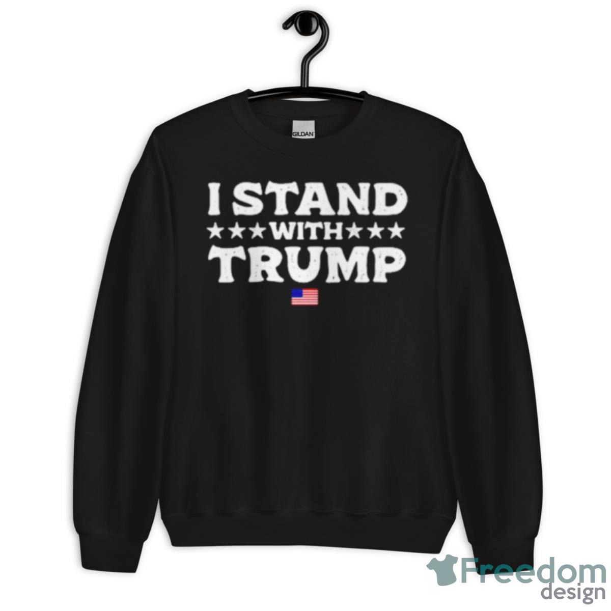 I Stand With Trump Shirt - Unisex Crewneck Sweatshirt