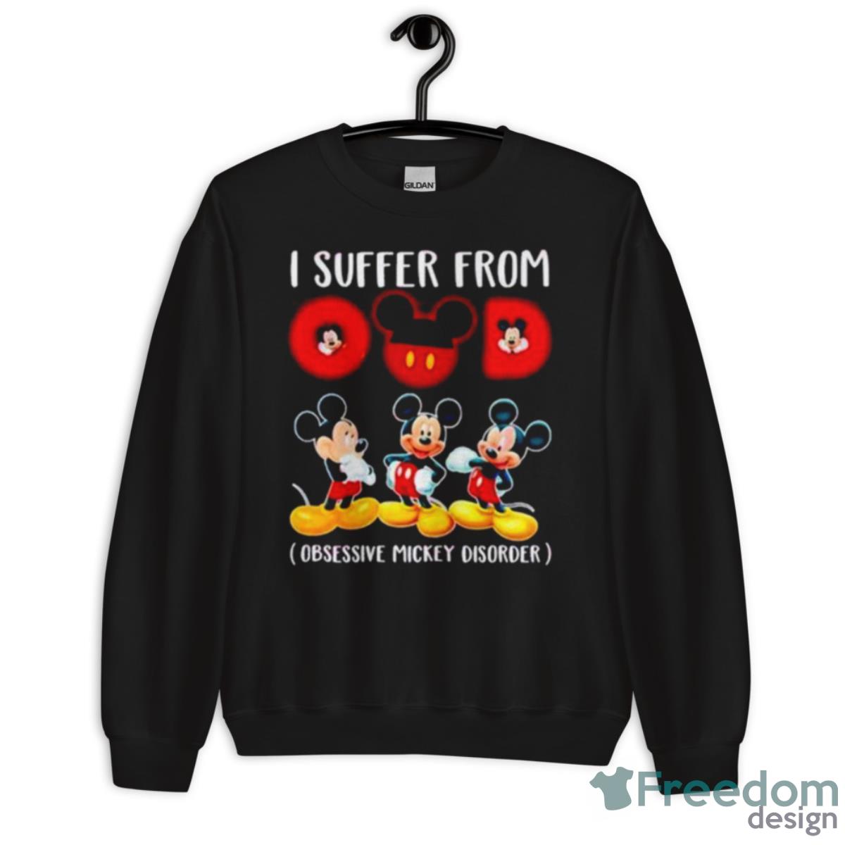 I Suffer From Obsessive Mickey Disorder Shirt - Unisex Crewneck Sweatshirt