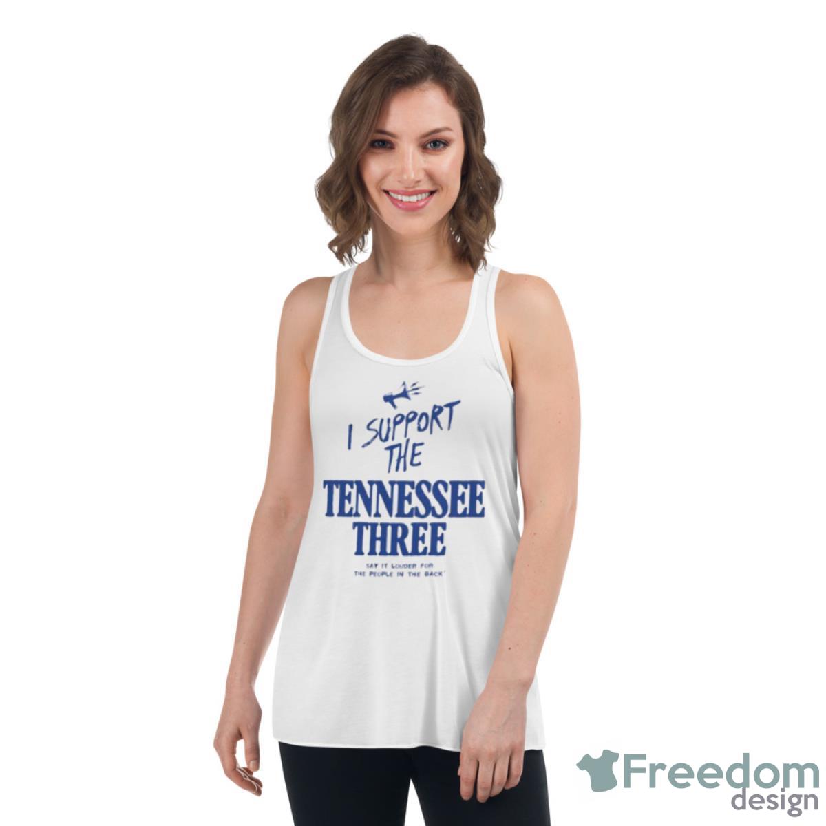 I Support The Tennessee Three Say It Louder For The People In The Back Shirt - Womens Flowy Racerback Tank I Support The Tennessee Three Say It Louder For The People In The Back Shirt - Womens Flowy Racerback Tank