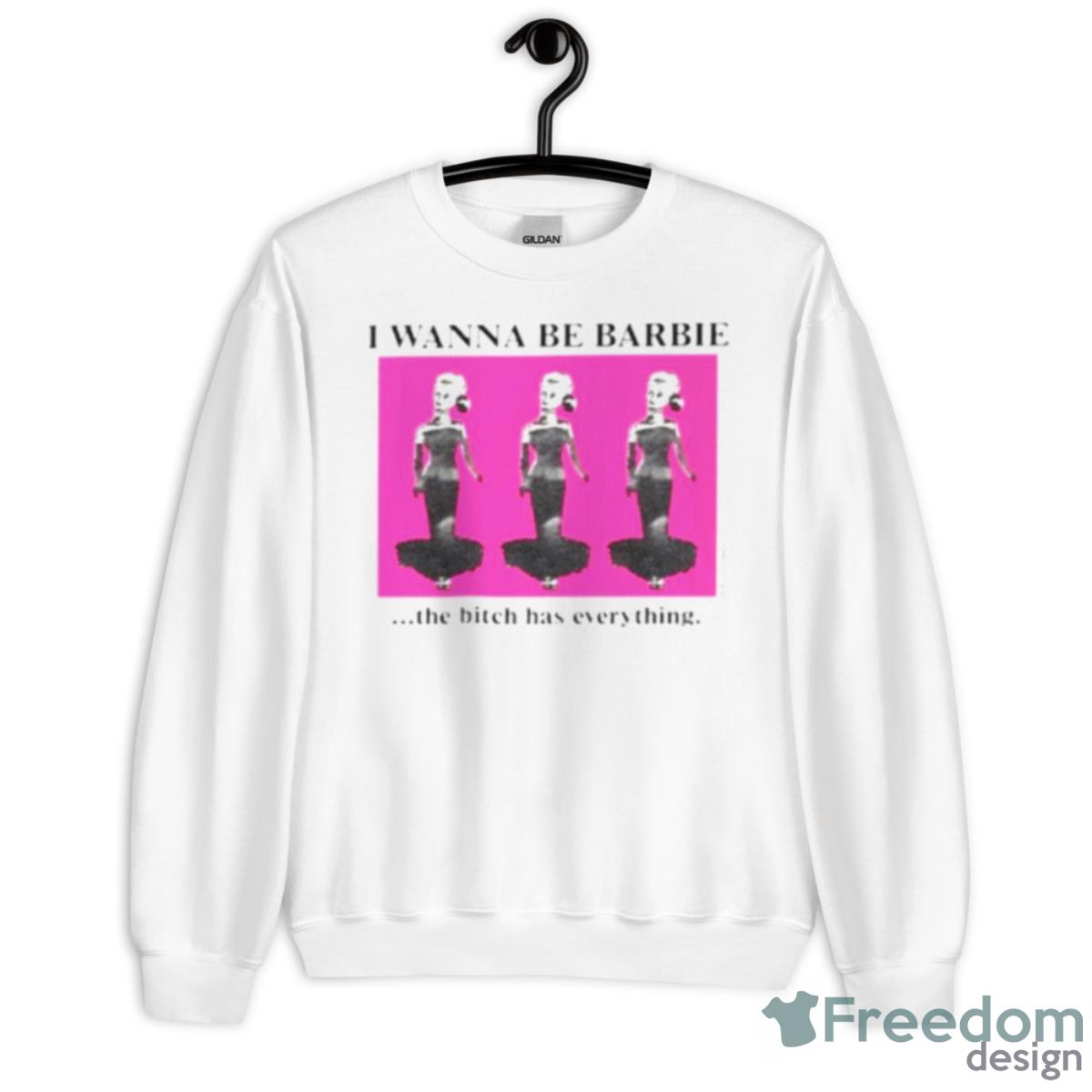 I Wanna Be Barbie The Bitch Has Everything Shirt - Unisex Heavy Blend Crewneck Sweatshirt
