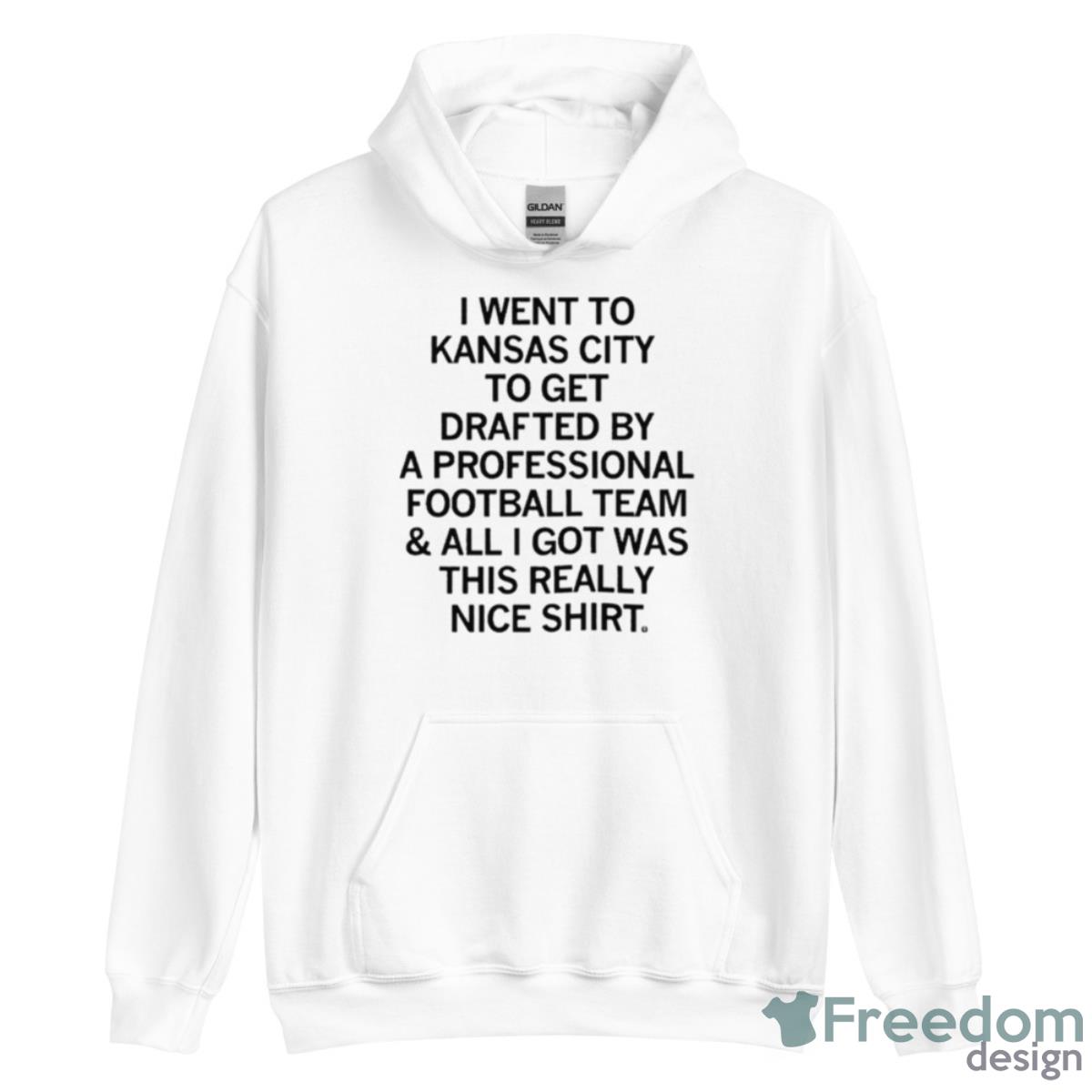 I Went To Kansas City To Get Drafted By A Professional Football Shirt image I Went To Kansas City To Get Drafted By A Professional Football Shirt - Unisex Heavy Blend Hooded Sweatshirt