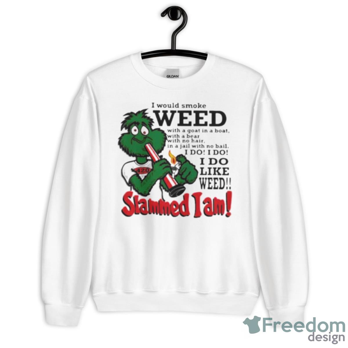 I Would Smoke Weed I Do Like Weed Slammed I Am Shirt - Unisex Heavy Blend Crewneck Sweatshirt