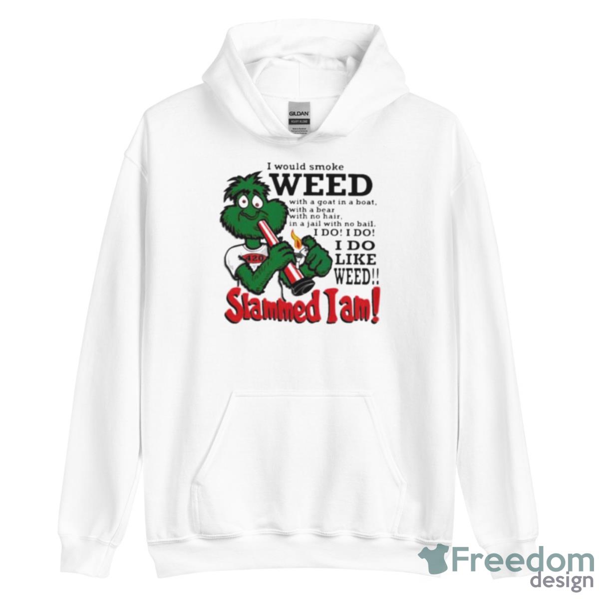 I Would Smoke Weed I Do Like Weed Slammed I Am Shirt - Unisex Heavy Blend Hooded Sweatshirt I Would Smoke Weed I Do Like Weed Slammed I Am Shirt - Unisex Heavy Blend Hooded Sweatshirt