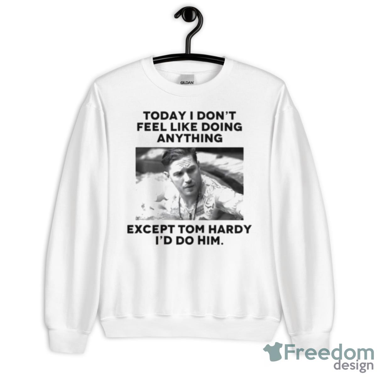 I’d Do Tom Hardy Quote Shirt - Unisex Heavy Blend Crewneck Sweatshirt