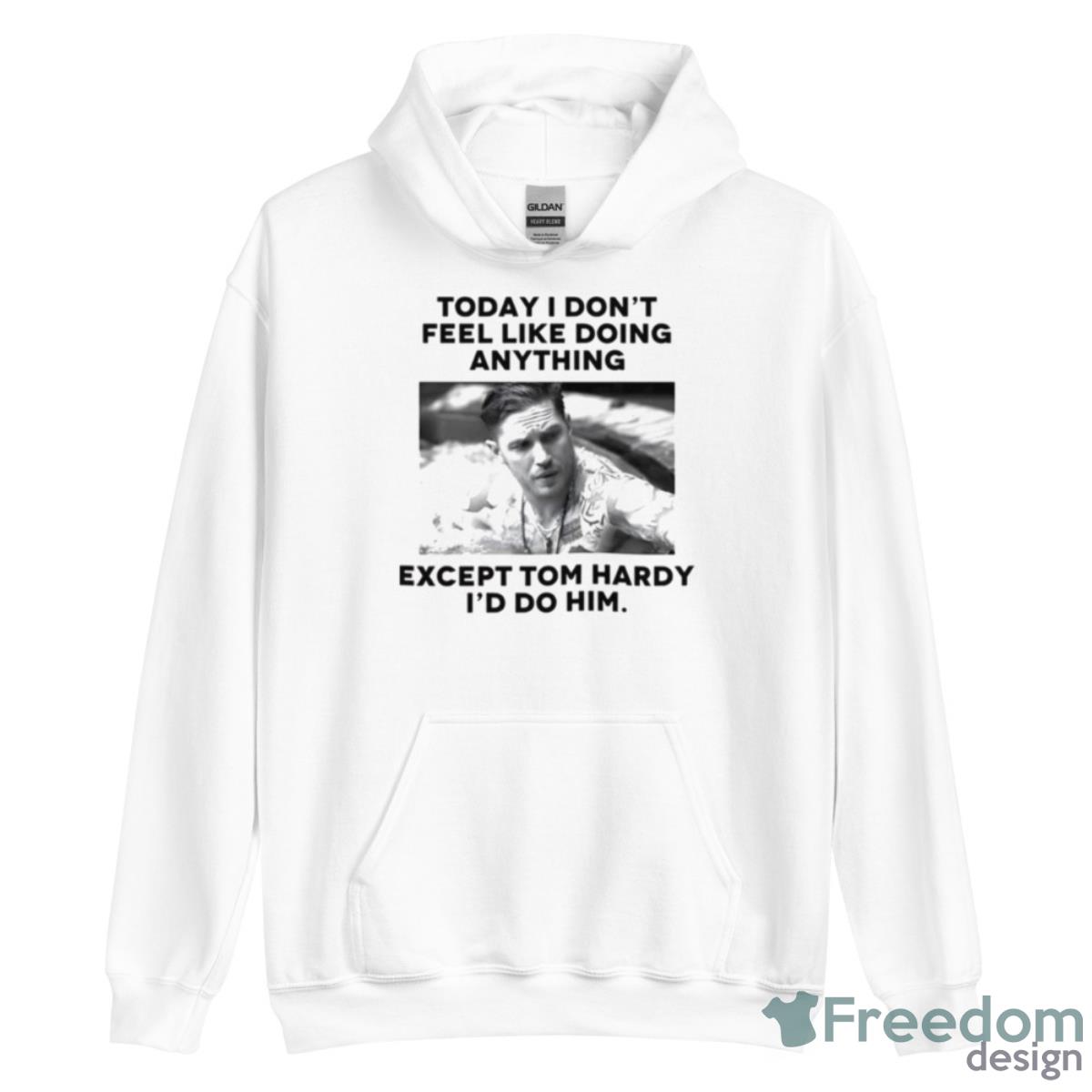 I’d Do Tom Hardy Quote Shirt - Unisex Heavy Blend Hooded Sweatshirt I’d Do Tom Hardy Quote Shirt - Unisex Heavy Blend Hooded Sweatshirt