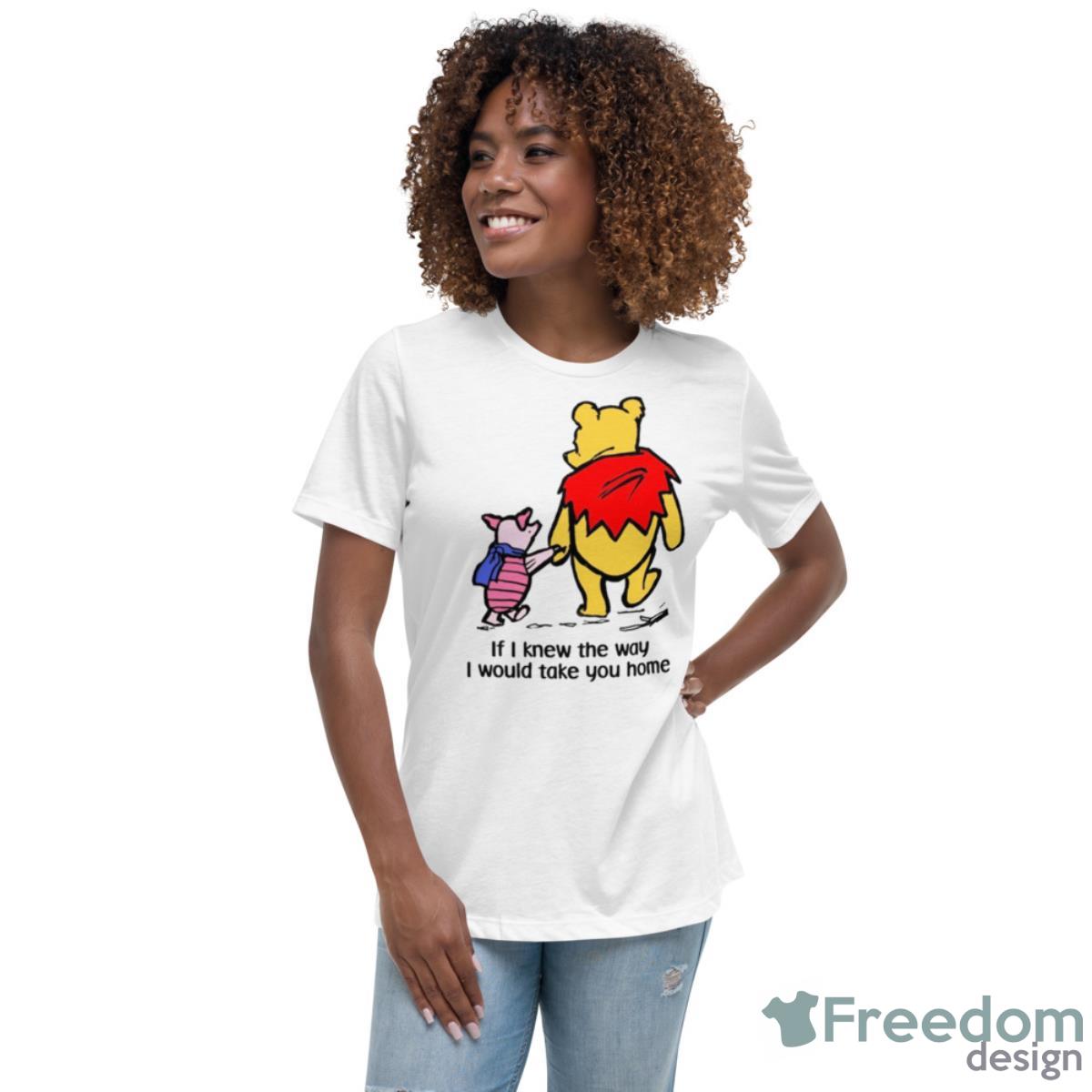 If I Knew The Way I Would Take You Home Shirt - Womens Relaxed Short Sleeve Jersey Tee If I Knew The Way I Would Take You Home Shirt - Womens Relaxed Short Sleeve Jersey Tee