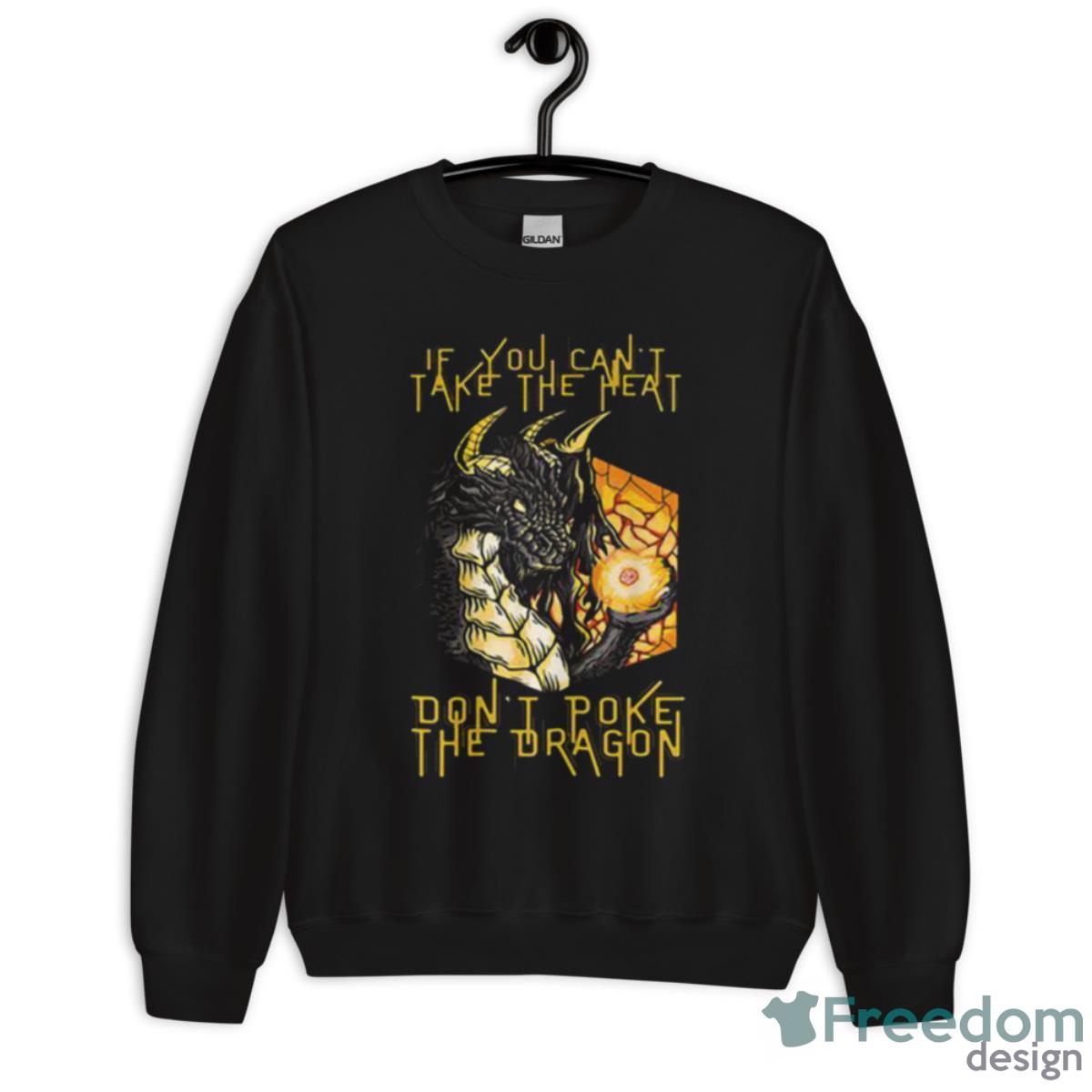 If You Can’t Take The Heart Don’t Poke The Dragon Shirt - Unisex Crewneck Sweatshirt