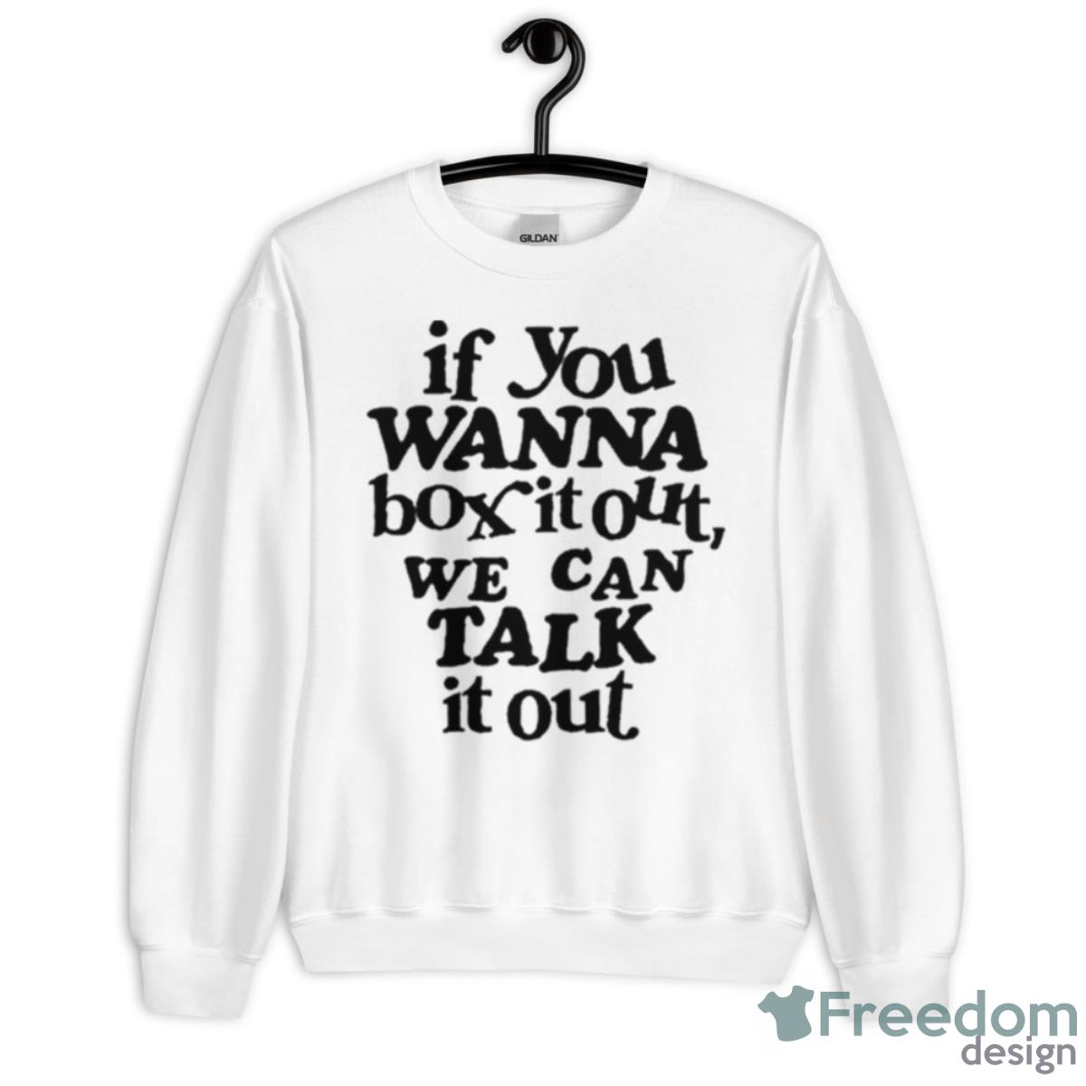 If You Wanna Box It Out We Can Talk It Out Shirt - Unisex Heavy Blend Crewneck Sweatshirt