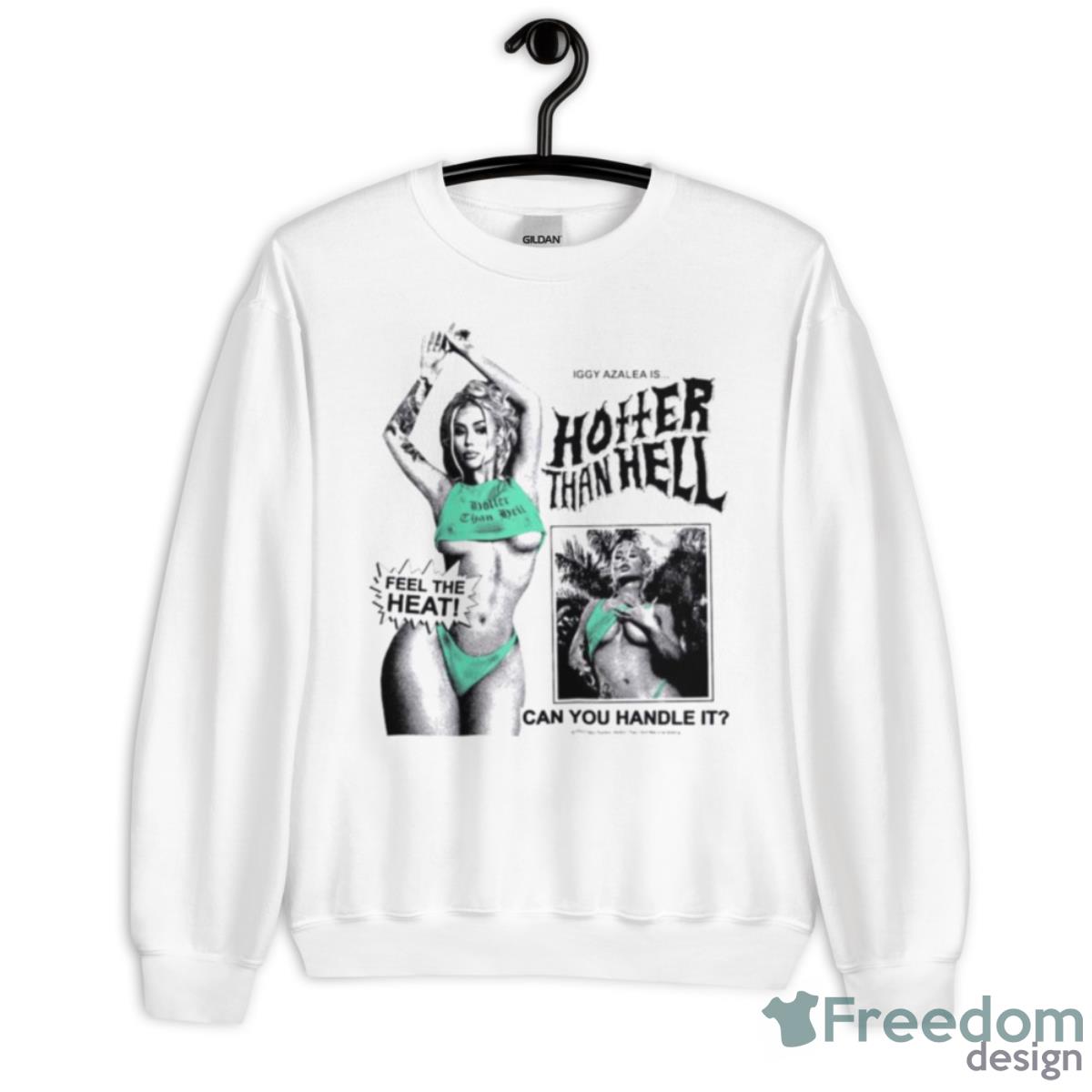 Iggy Azalea Is Hotter Than Hell Shirts - Unisex Heavy Blend Crewneck Sweatshirt