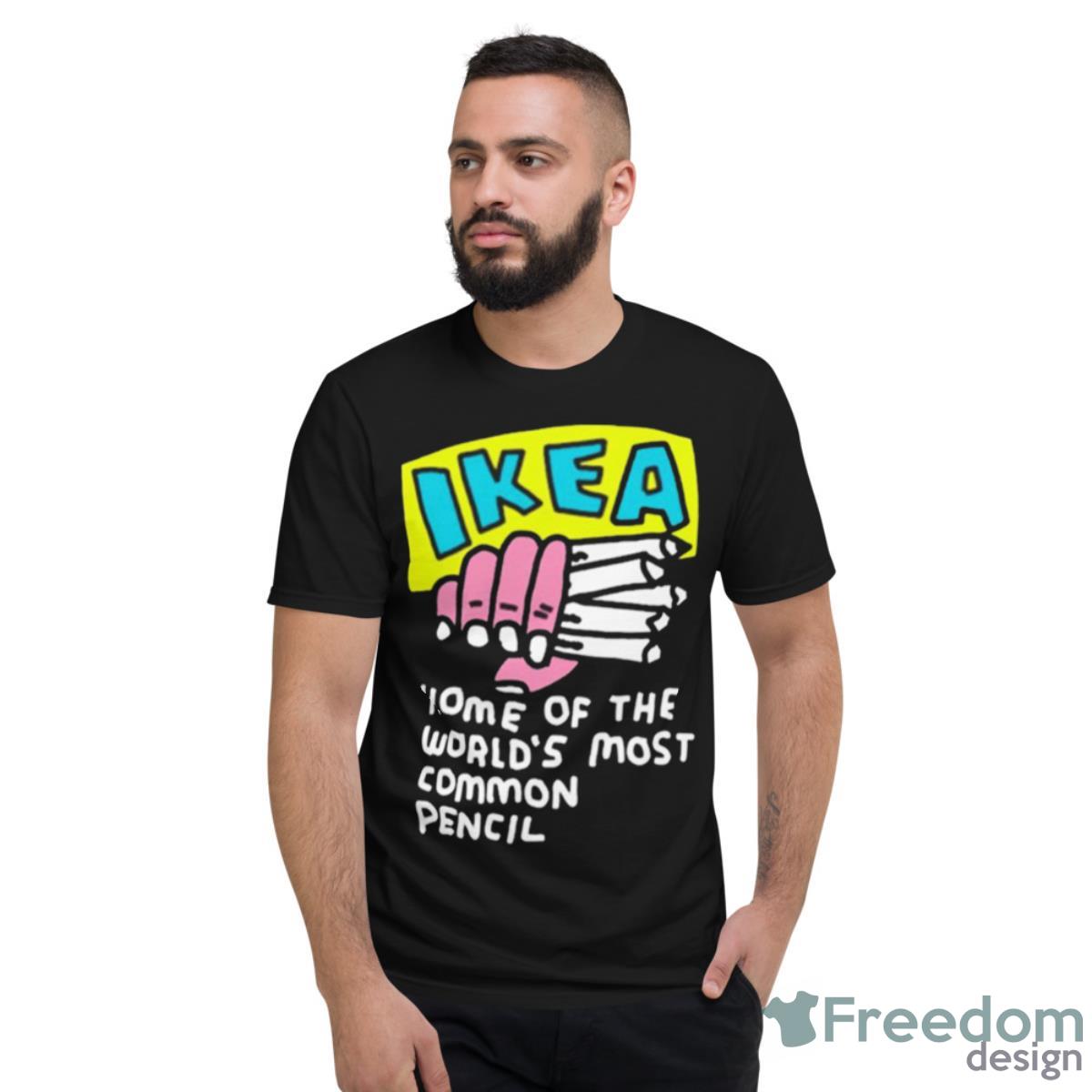 Ikea Home Of The World’s Most Common Pencil Shirt - Short Sleeve T-Shirt