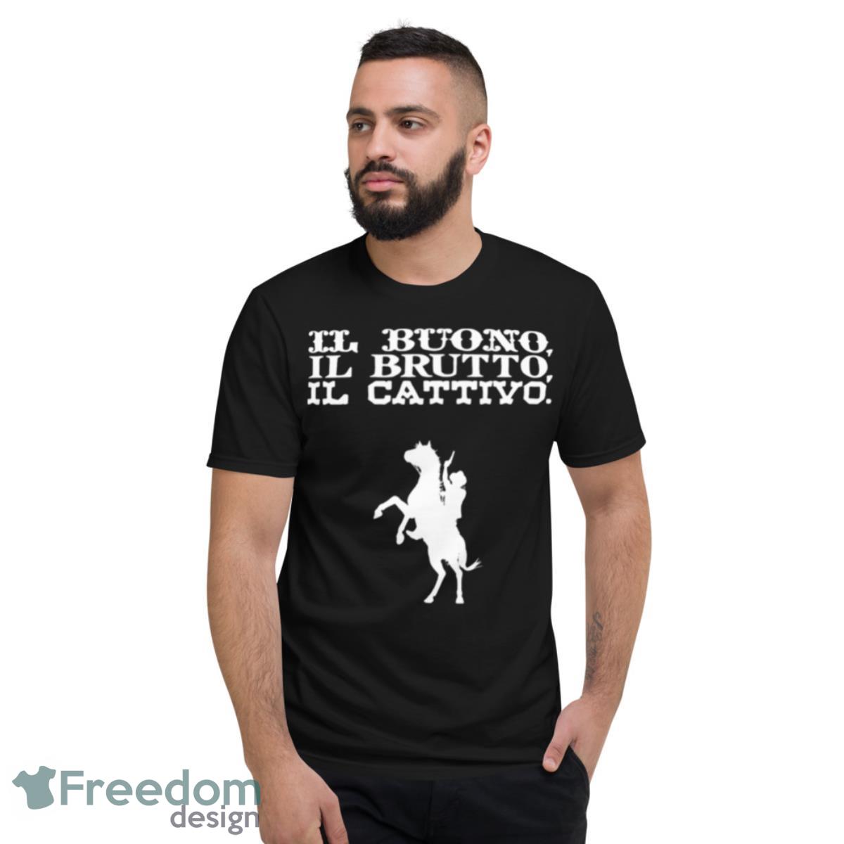 Il Buono Il Brutto Il Cattivo The Good The Bad And The Ugly Shirt - Short Sleeve T-Shirt