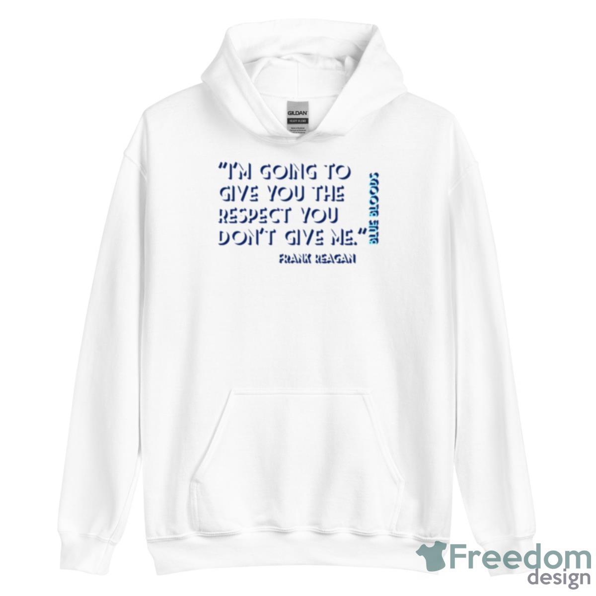 Im Going To Give You The Respect Blue Bloods Shirt - Unisex Heavy Blend Hooded Sweatshirt Im Going To Give You The Respect Blue Bloods Shirt - Unisex Heavy Blend Hooded Sweatshirt