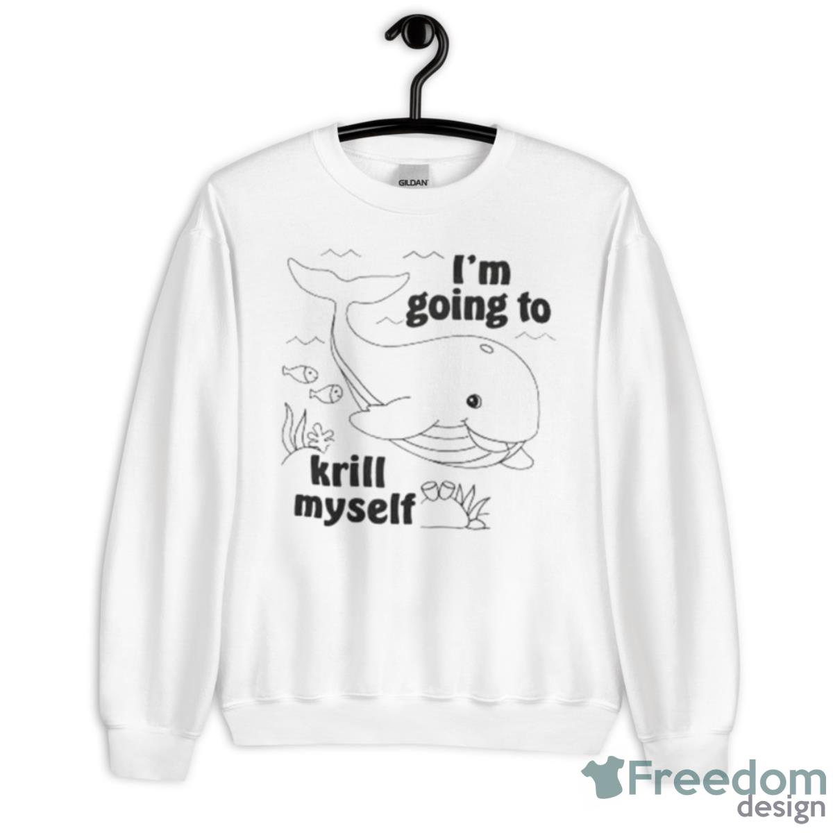 I’m Going To Krill Myself Shirt - Unisex Heavy Blend Crewneck Sweatshirt