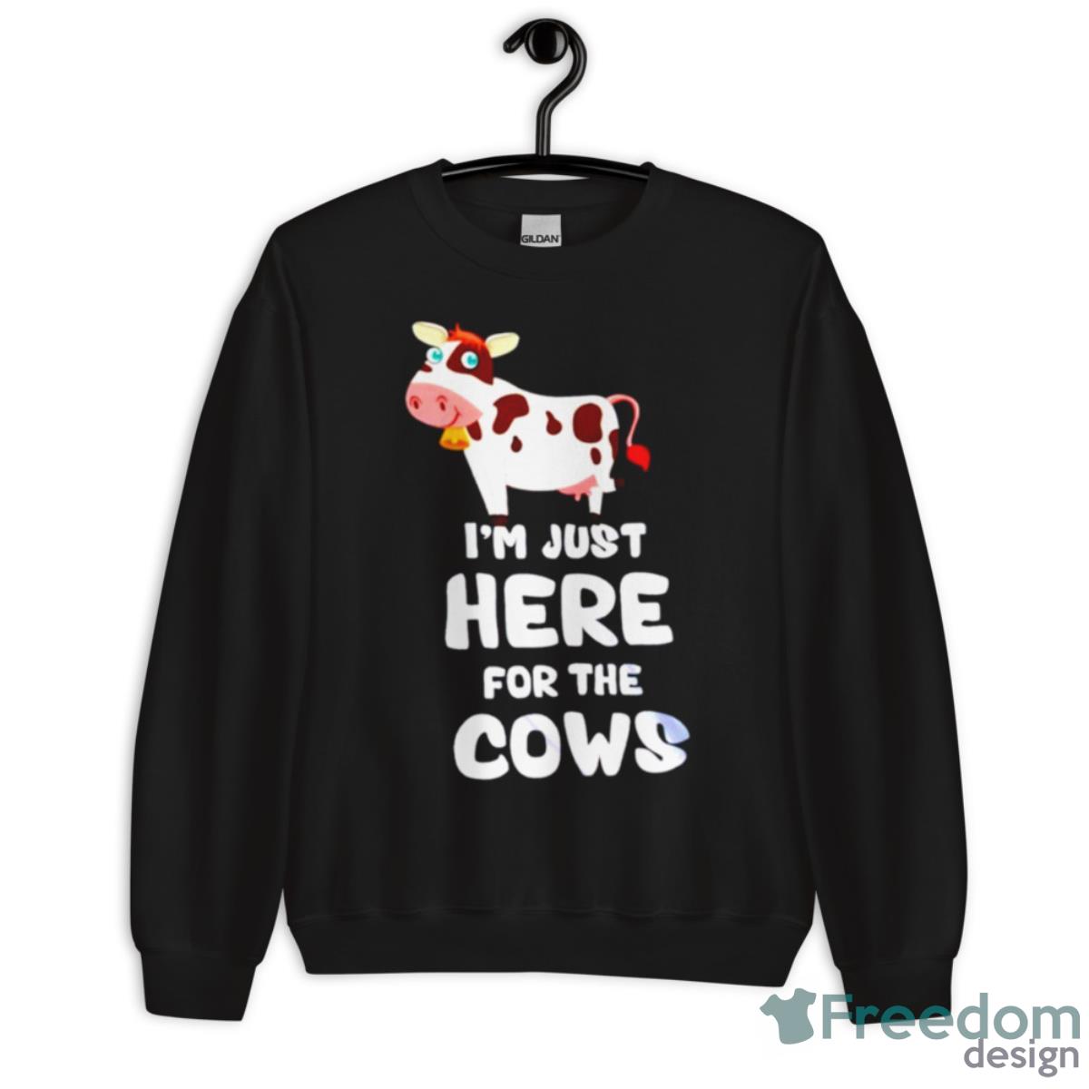 I’m Just Here For The Cows Shirt - Unisex Crewneck Sweatshirt