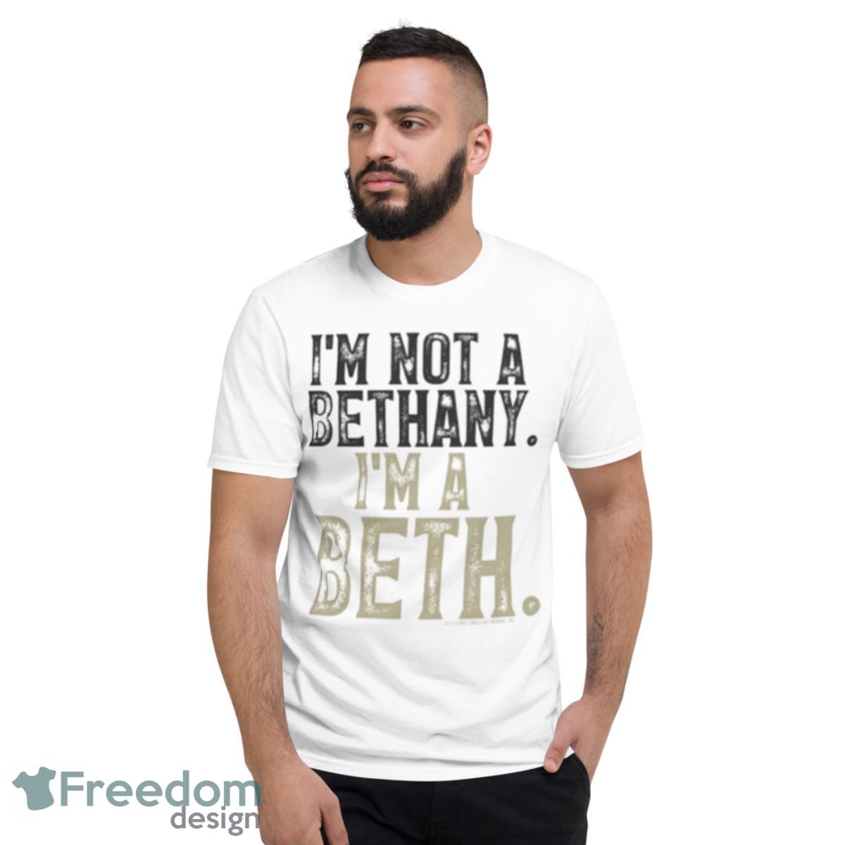 I’m Not A Bethany I’m A Beth Shirt - Short Sleeve T-Shirt