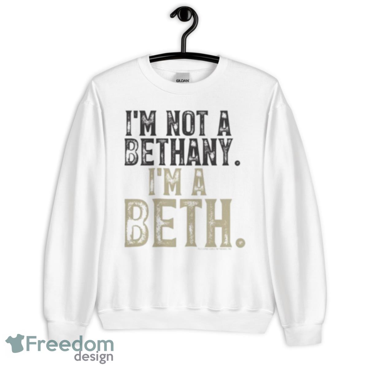 I’m Not A Bethany I’m A Beth Shirt - Unisex Crewneck Sweatshirt I’m Not A Bethany I’m A Beth Shirt - Unisex Crewneck Sweatshirt