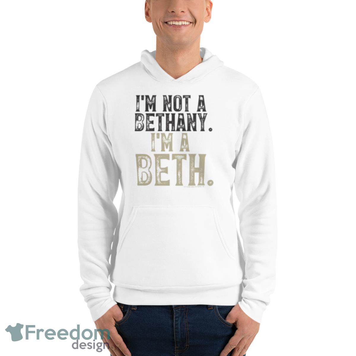 I’m Not A Bethany I’m A Beth Shirt - Unisex Fleece Pullover Hoodie I’m Not A Bethany I’m A Beth Shirt - Unisex Fleece Pullover Hoodie