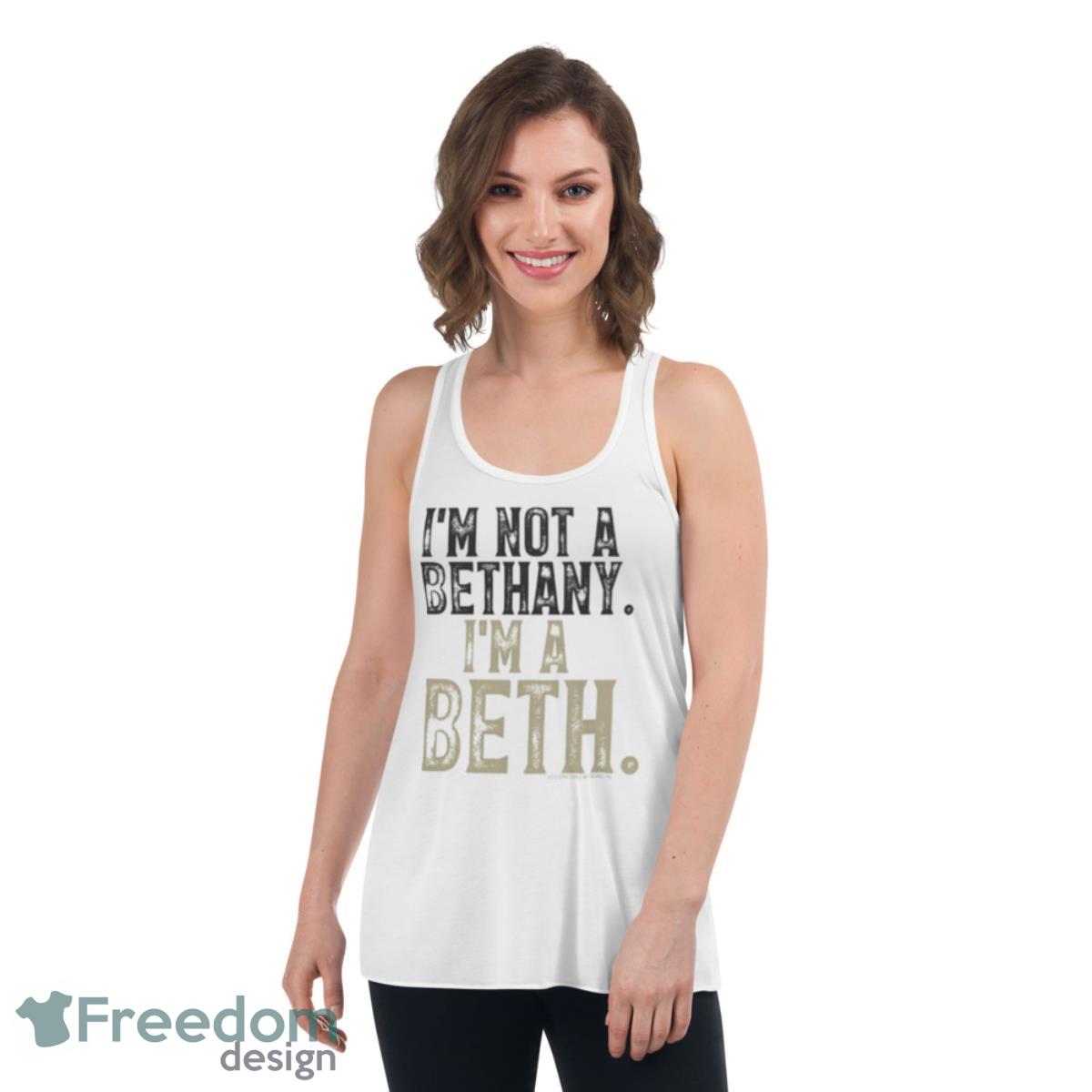 I’m Not A Bethany I’m A Beth Shirt - Womens Flowy Racerback Tank I’m Not A Bethany I’m A Beth Shirt - Womens Flowy Racerback Tank