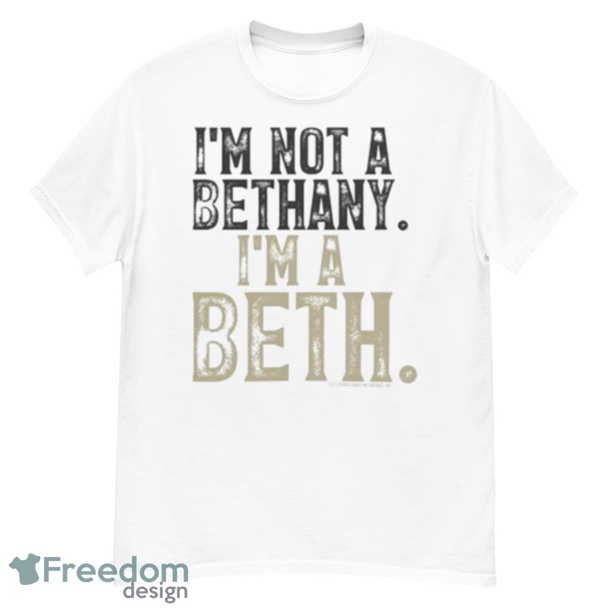 I’m Not A Bethany I’m A Beth Shirt - G500 Men’s Classic T-Shirt