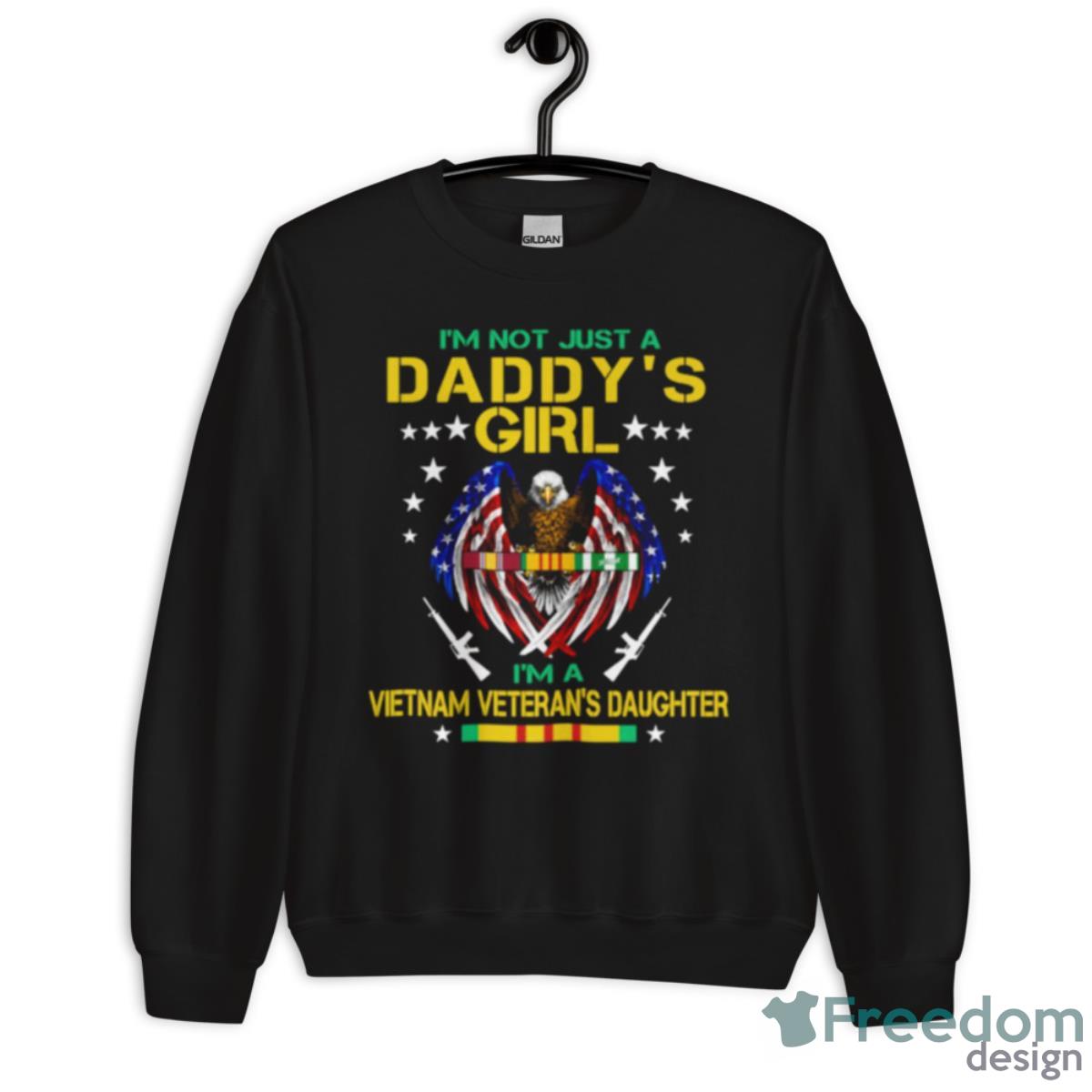 I’m Not Just Daddy’s Girl I’m A Vietnam Veteran’s Daughter 2023 Shirt - Unisex Crewneck Sweatshirt